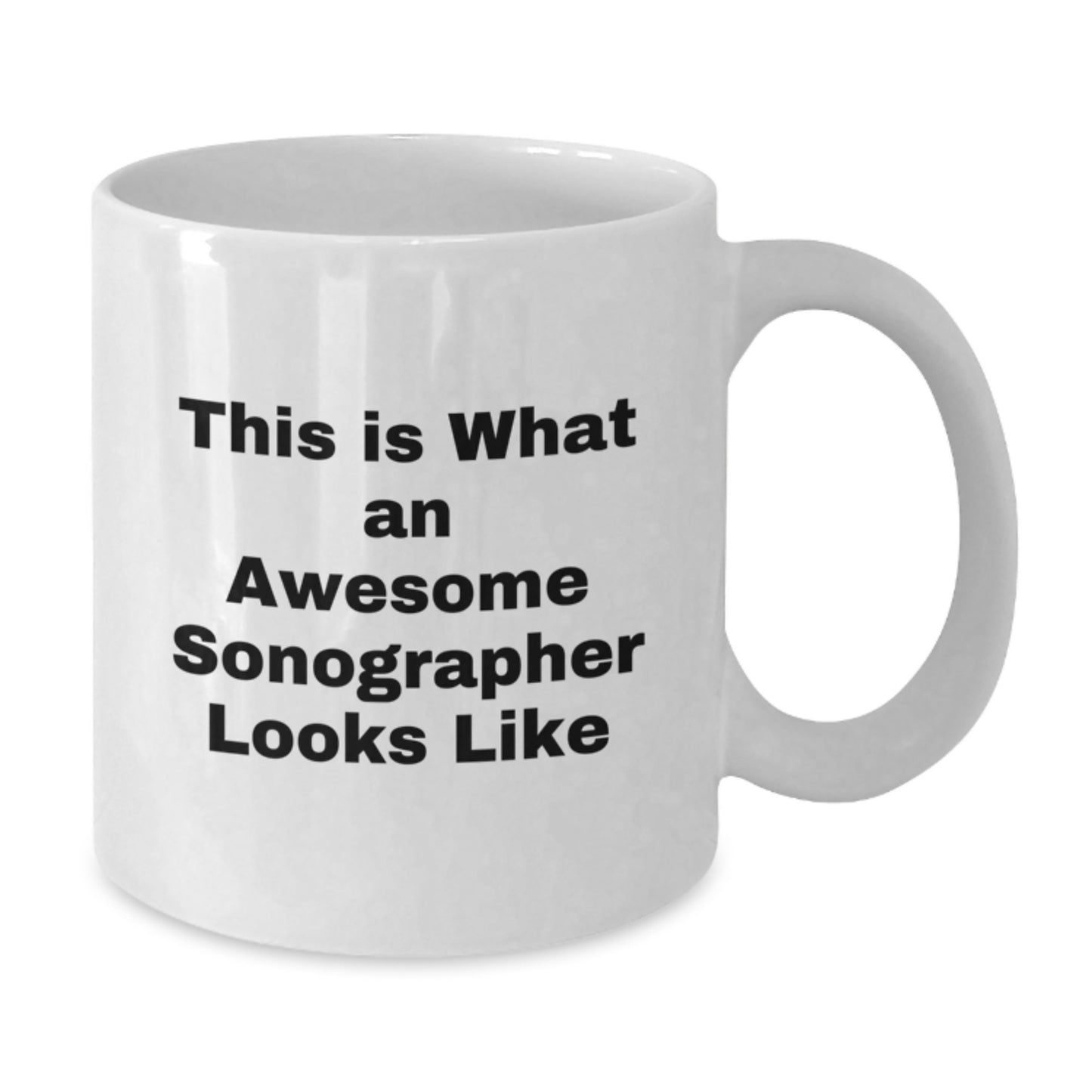 Funny Sonographer Gifts, This Is What An Awesome Sonographer Looks Like, White Coffee Mug for Birthday, Gifts from Friends - Additional