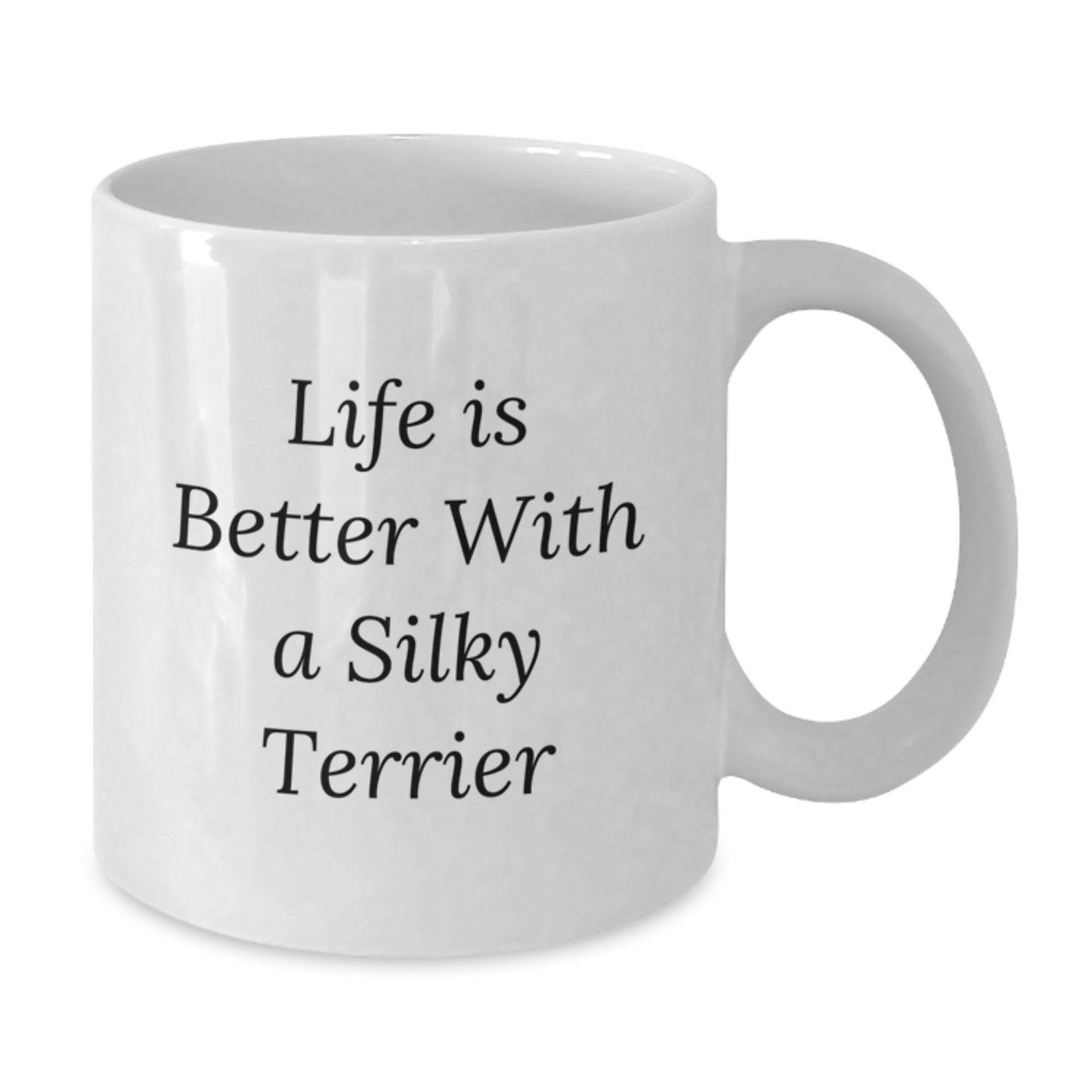 Funny Silky Terrier Dog Mom Gifts, Life Is Better With A Silky Terrier Funny Quote, White Coffee Mug for Birthday, Gifts from Friends to Family - Additional