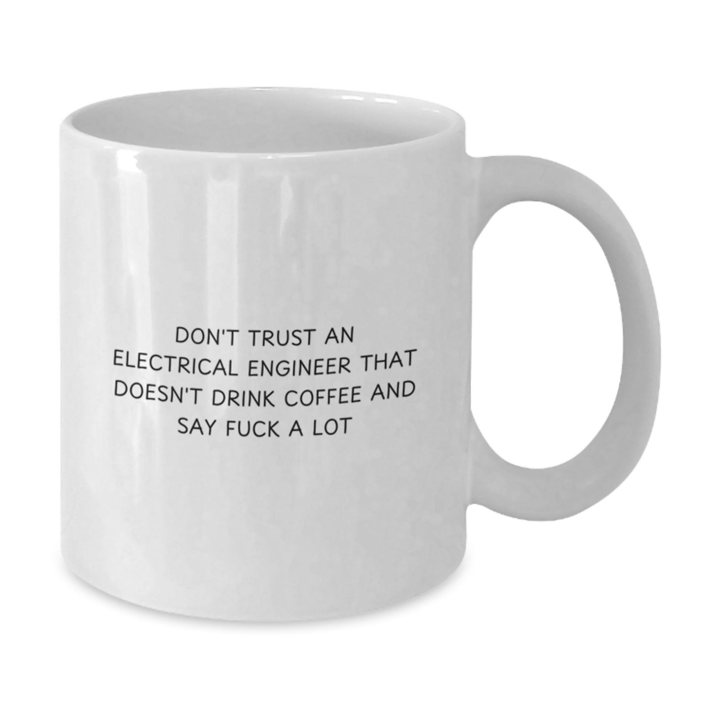 Funny Electrical Engineer Gifts, White Coffee Mug, 'Don't Trust', Birthday Unique Gifts for Men or Women from Friends - Additional