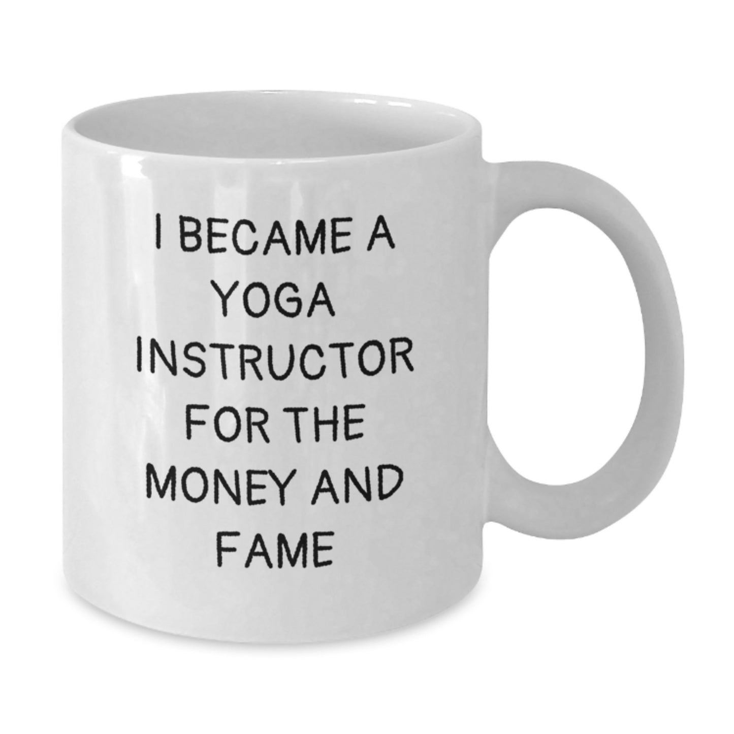 Funny Yoga Instructor Gifts, 'I Became A Yoga Instructor For The Money And Fame' White Coffee Mug, Birthday Unique Gifts from Friends, Coworkers, or Family - Additional