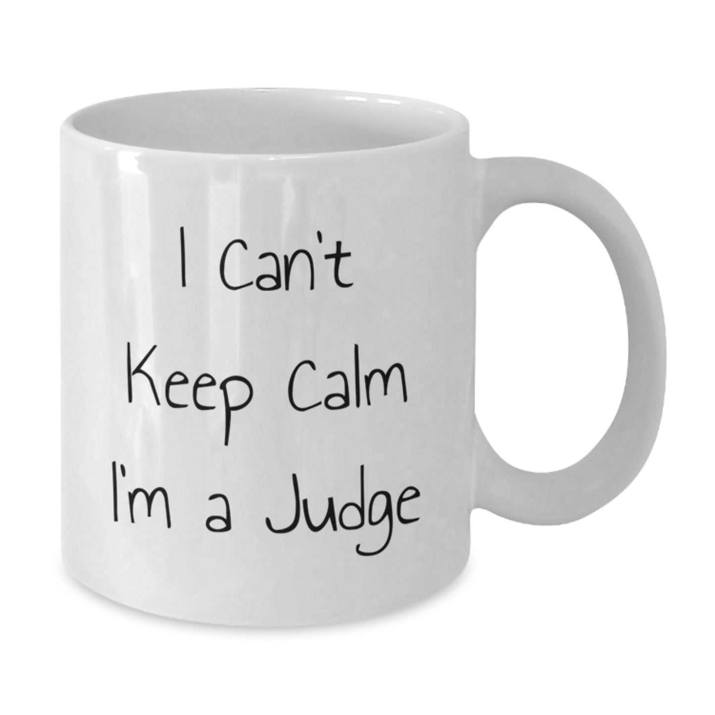 Funny Judge Gifts from Friends - I Can't Keep Calm I'm A Judge White Coffee Mug for Judge, Graduation Unique Gifts - Additional
