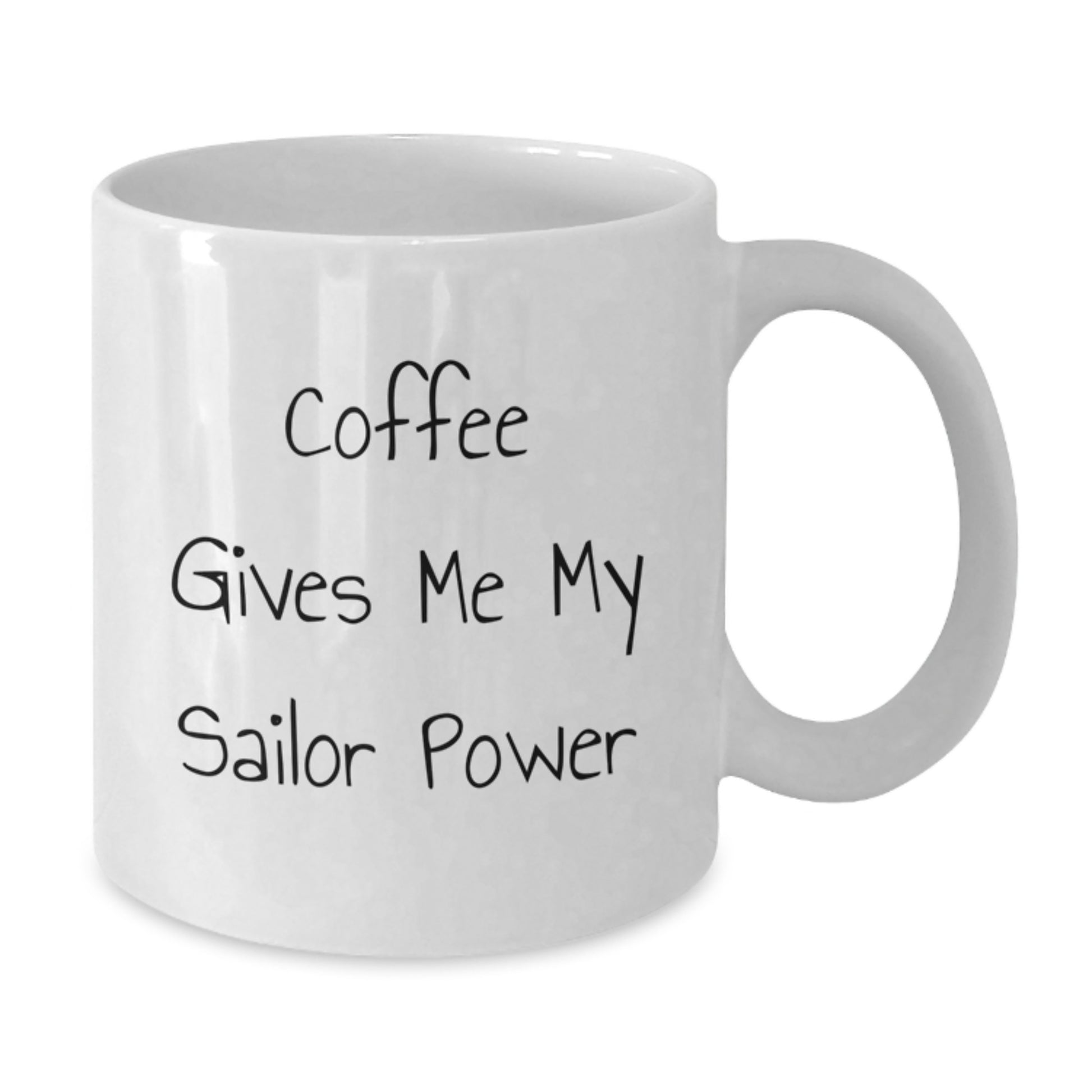 Funny Sailor Gifts - Coffee Gives Me My Sailor Power White Coffee Mug for Sailor Birthday Unique Gifts from Friends - Additional