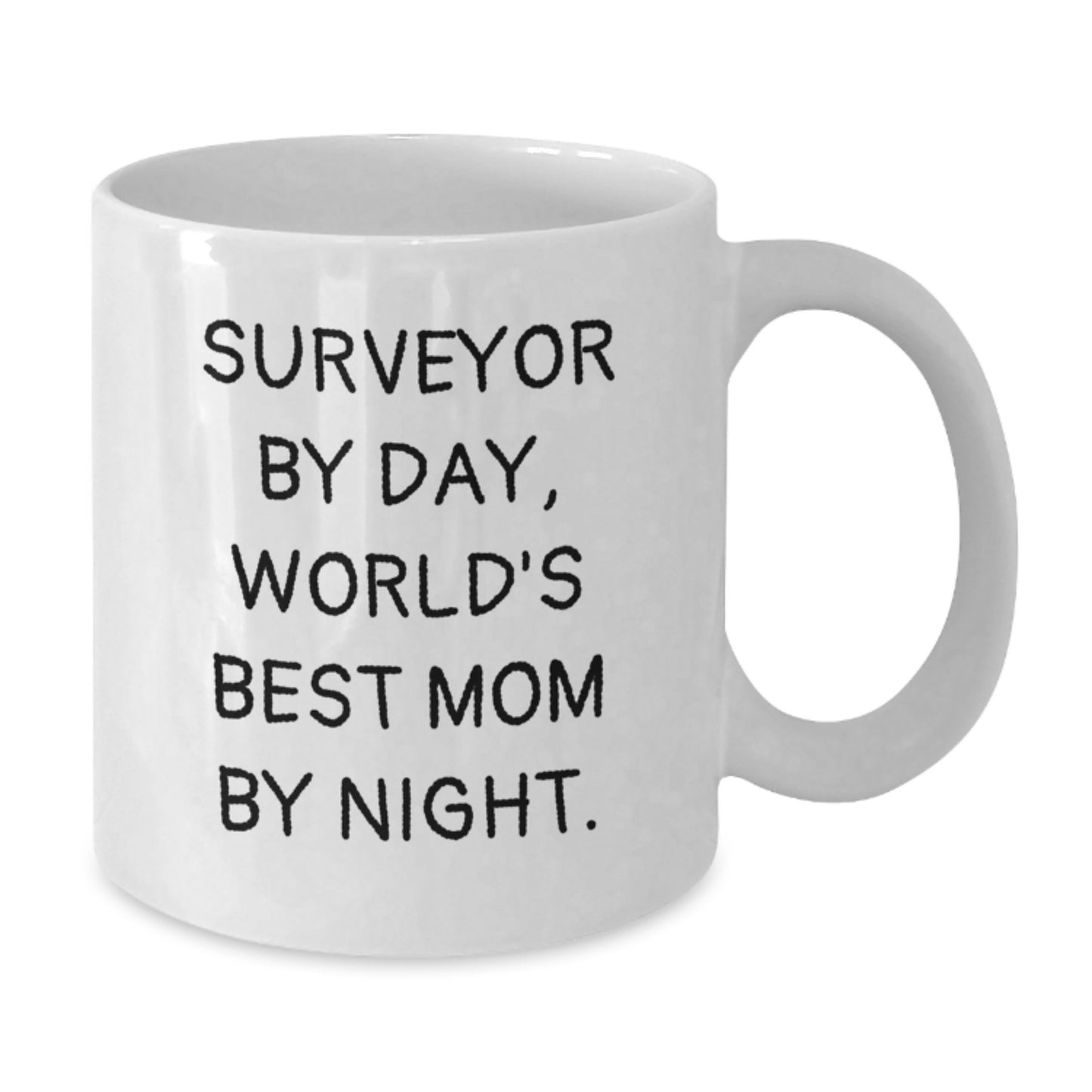 Surveyor White Coffee Mug Gift for Graduation - Funny Quote for Surveyor By Day, World's Best Mom By Night., Gifts from Mom to Surveyor - Additional