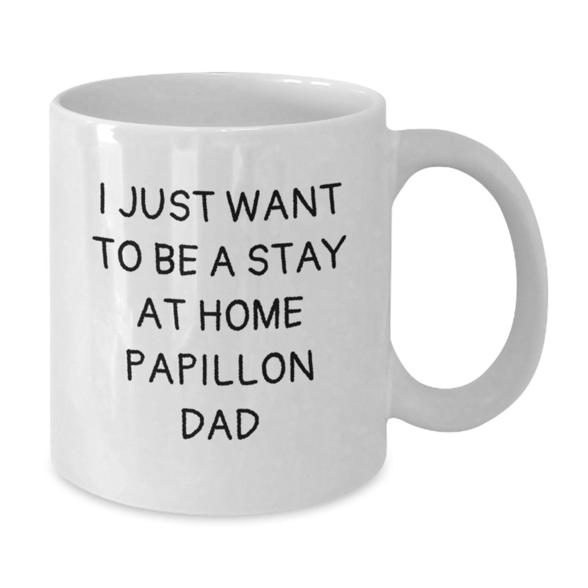 Funny Papillon Dog Dad Gifts for Men, I Just Want To Be A Stay At Home Papillon Dad White Coffee Mug, Graduation Unique Gifts from Friends - Additional