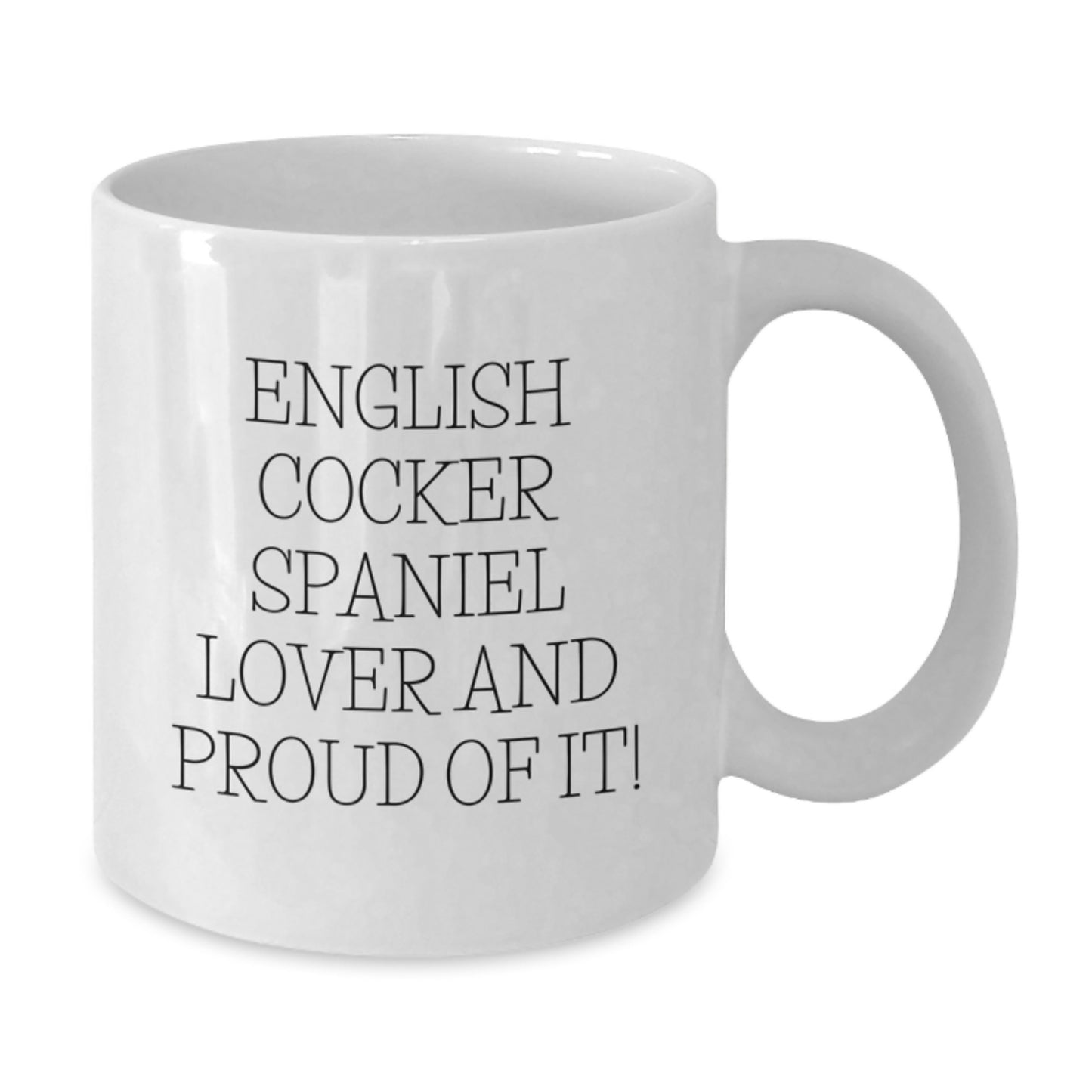 English Cocker Spaniel Dog Lover Gifts from Friends, White Coffee Mug for Birthday, 'English Cocker Spaniel Lover And Proud Of It!' Quote, 11oz or 15oz Ceramic, Microwave and Dishwasher Safe - Additional