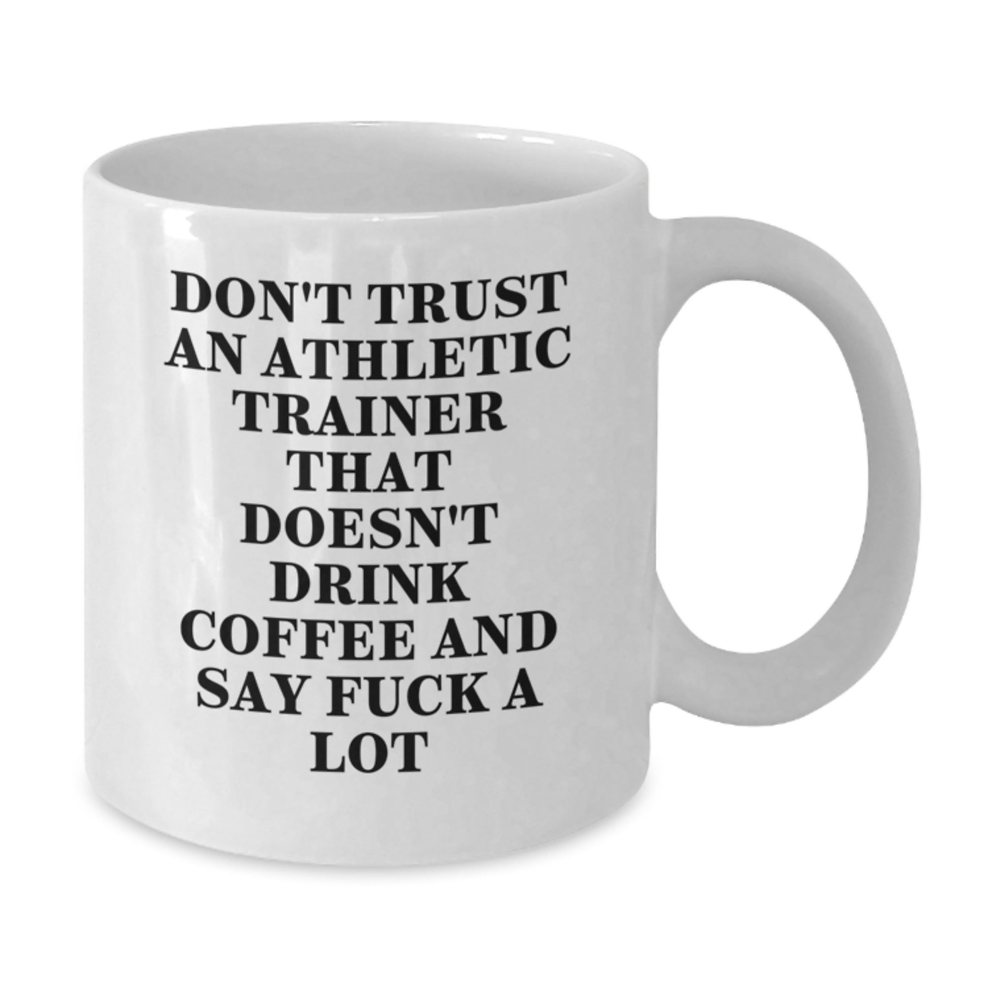 Funny Athletic Trainer Gifts for Birthday, White Coffee Mug with 'Don't Trust An Athletic Trainer...' - Additional