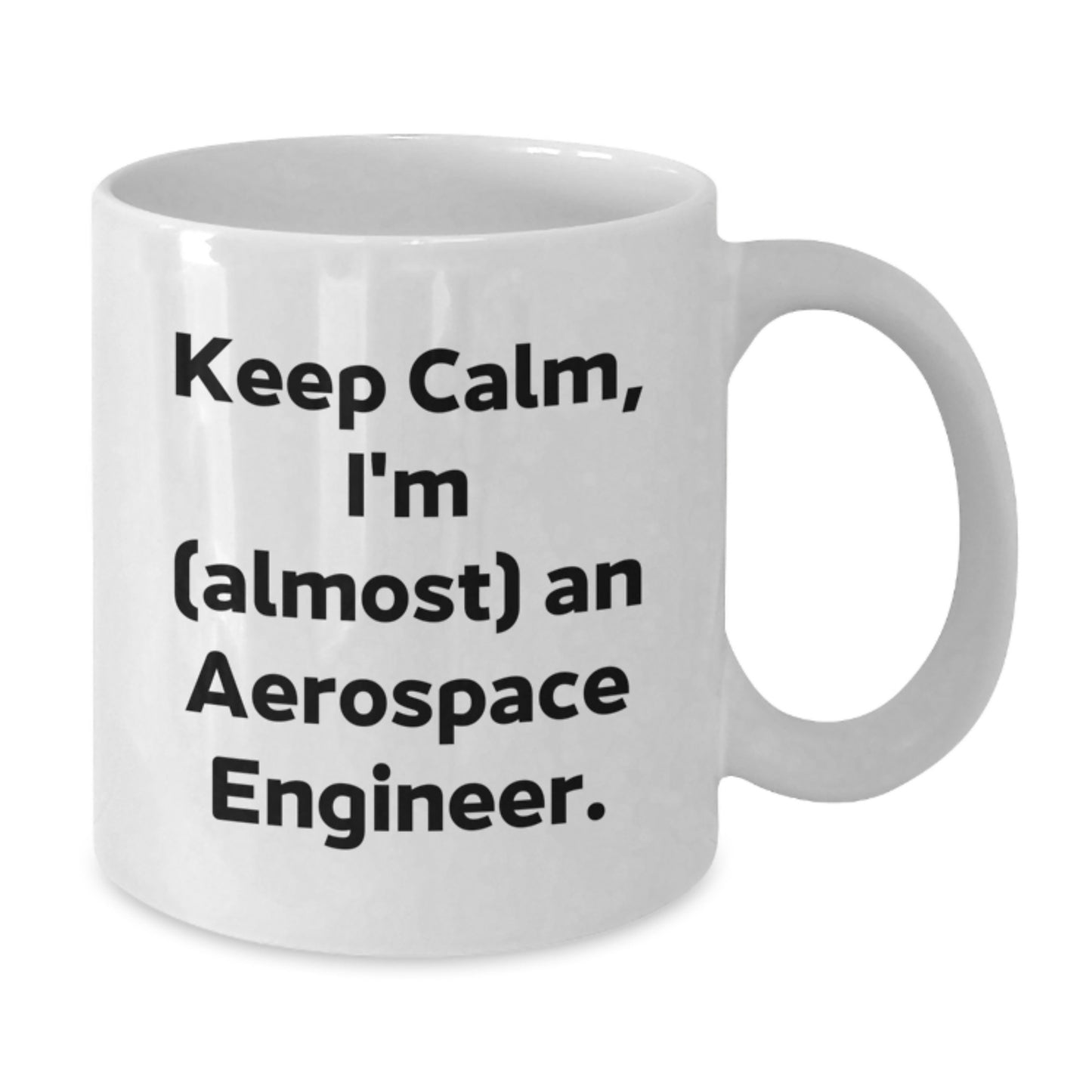 Funny Keep Calm I'm (almost) An Aerospace Engineer Gifts for Men from Family Graduation Unique Mugs - Additional