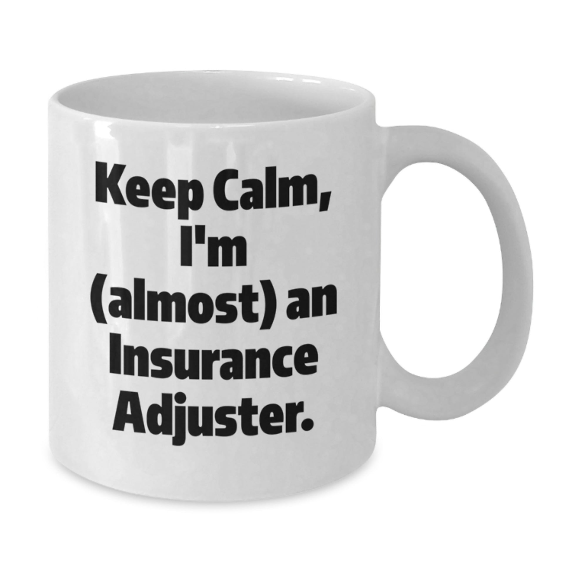 Insurance Adjuster Funny Quote White Coffee Mugs Gifts from Friends to Insurance Adjuster Graduation Unique Gifts - Additional
