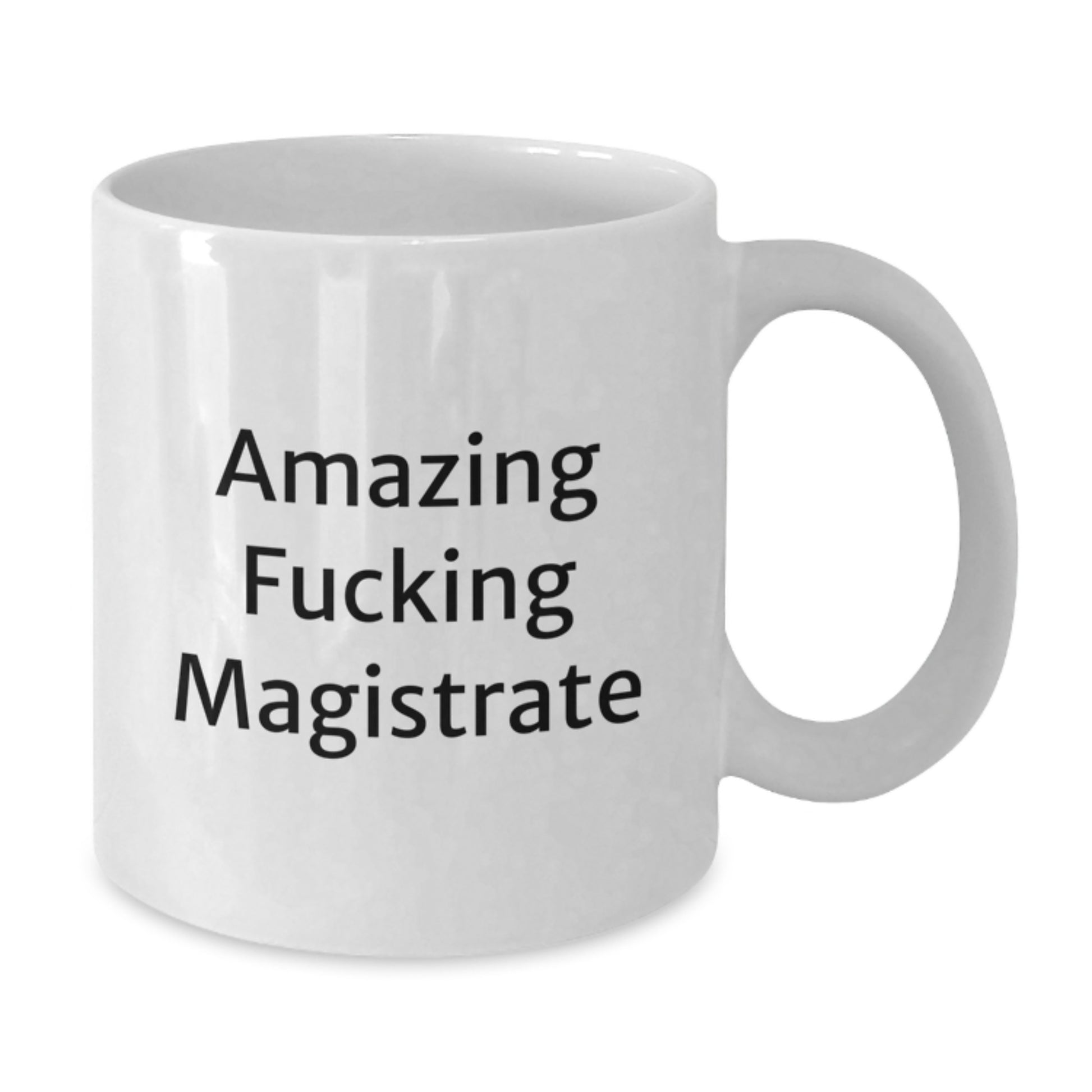 Funny Magistrate Gifts from Friends, 'Amazing F--king Magistrate' Quote on White Coffee Mug for Graduation Unique Gifts - Additional