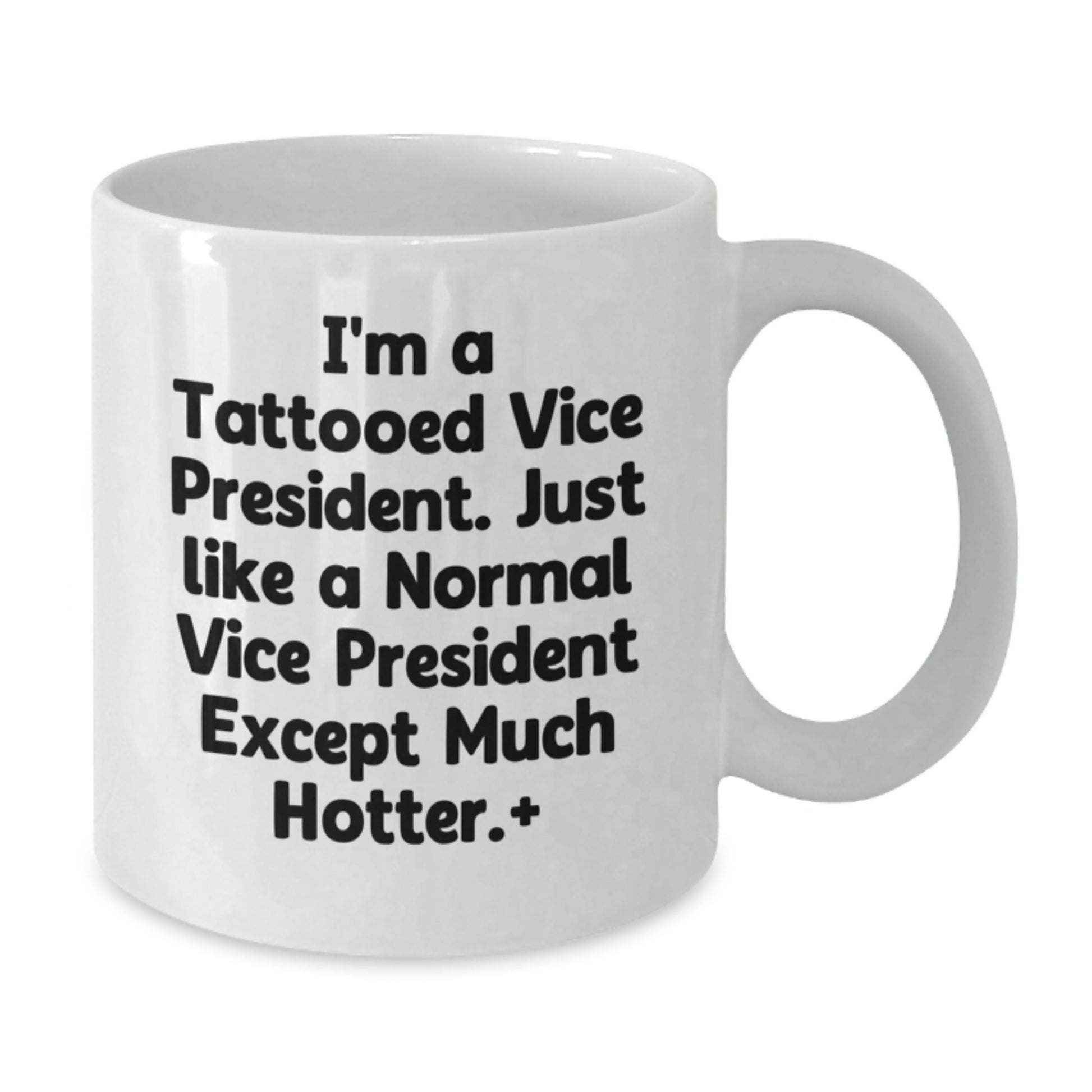 Funny Vice President Gifts, 'I'm A Tattooed Vice President' White Coffee Mug for Graduation, Gifts from Friends to Vice President - Additional