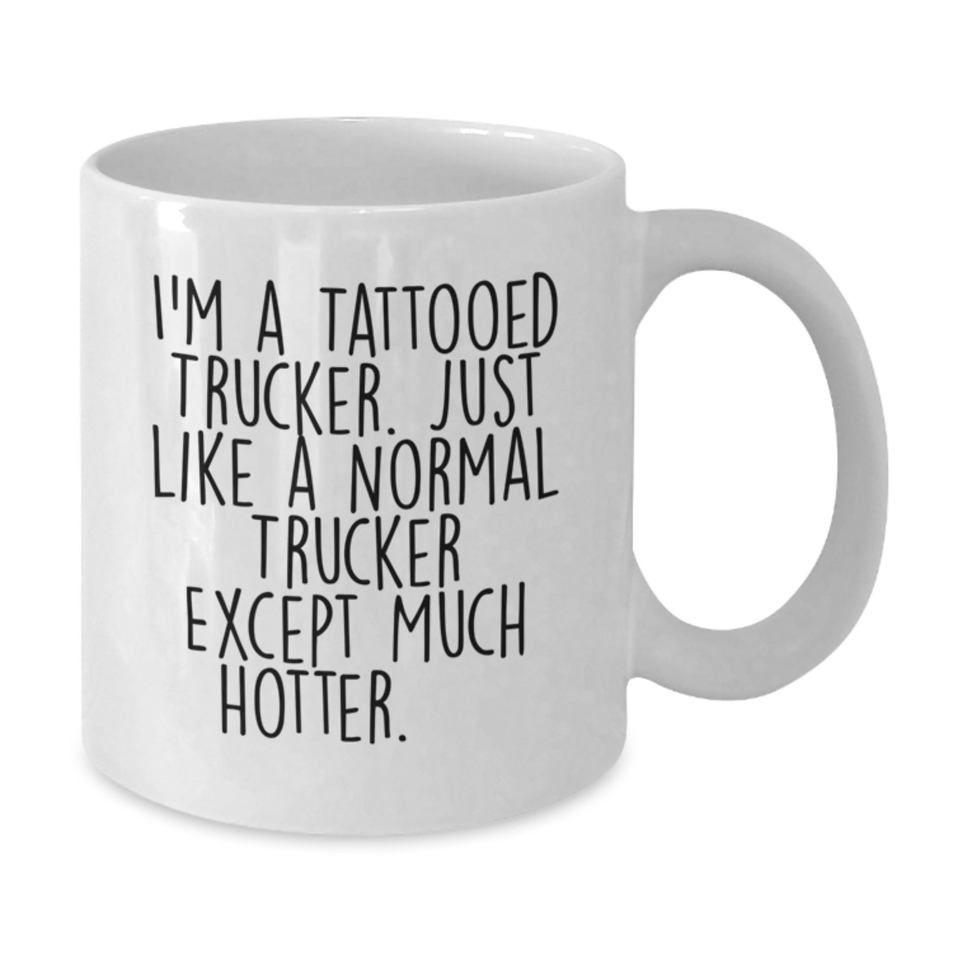 Funny Trucker Gifts for Men - I'm A Tattooed Trucker, Hotter Than Normal, Unique Graduation Gifts from Friends, Coworkers, Family - White Coffee Mug - Additional