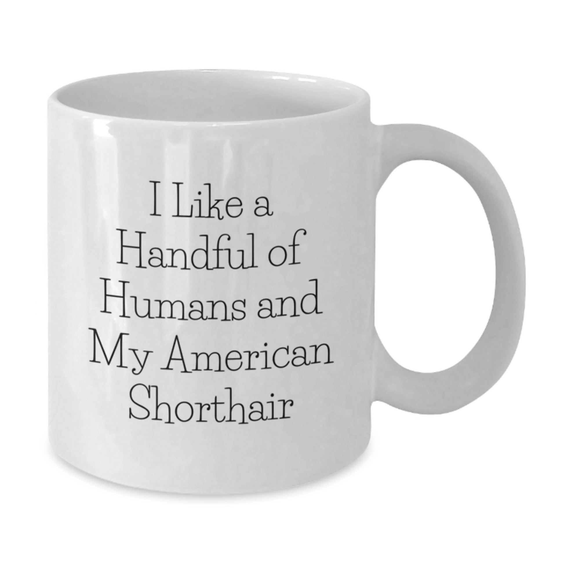 American Shorthair Cat Lovers Gifts from Men to Friends - Funny Quote Ceramic White Coffee Mug for Graduation, Perfect Unique Gifts for Women and Coworkers - Additional
