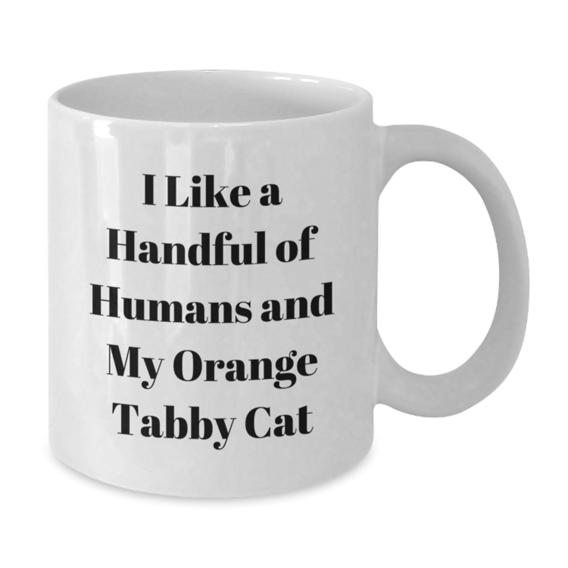 Funny Orange Tabby Cat Gifts for Orange Tabby Cat Lovers from Friends and Family, I Like A Handful Of Humans And My Orange Tabby Cat, Graduation Unique Gifts White Coffee Mug - Additional