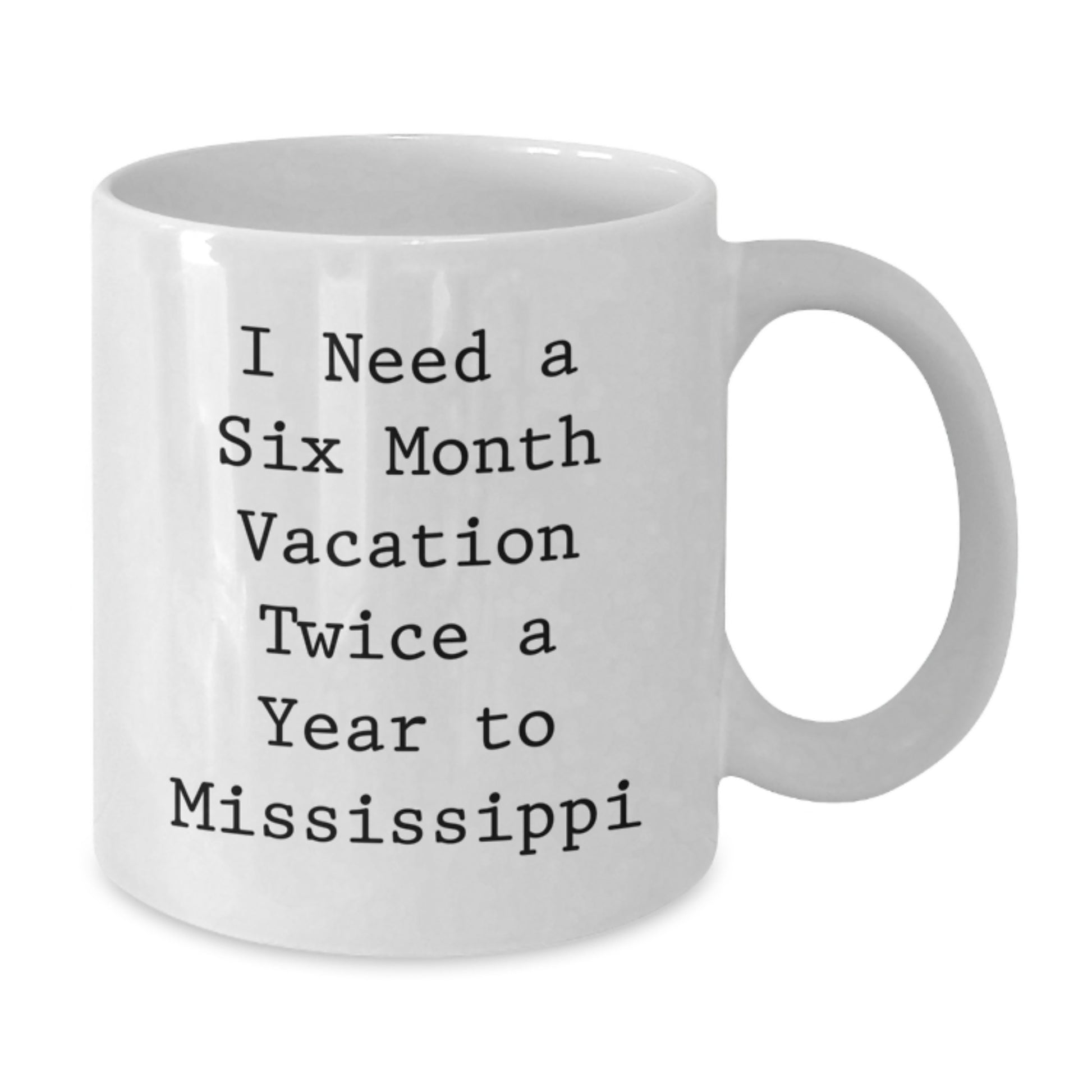 Funny Mississippi Quotes Gifts for Men from Friends - White Coffee Mug for Graduation - Additional