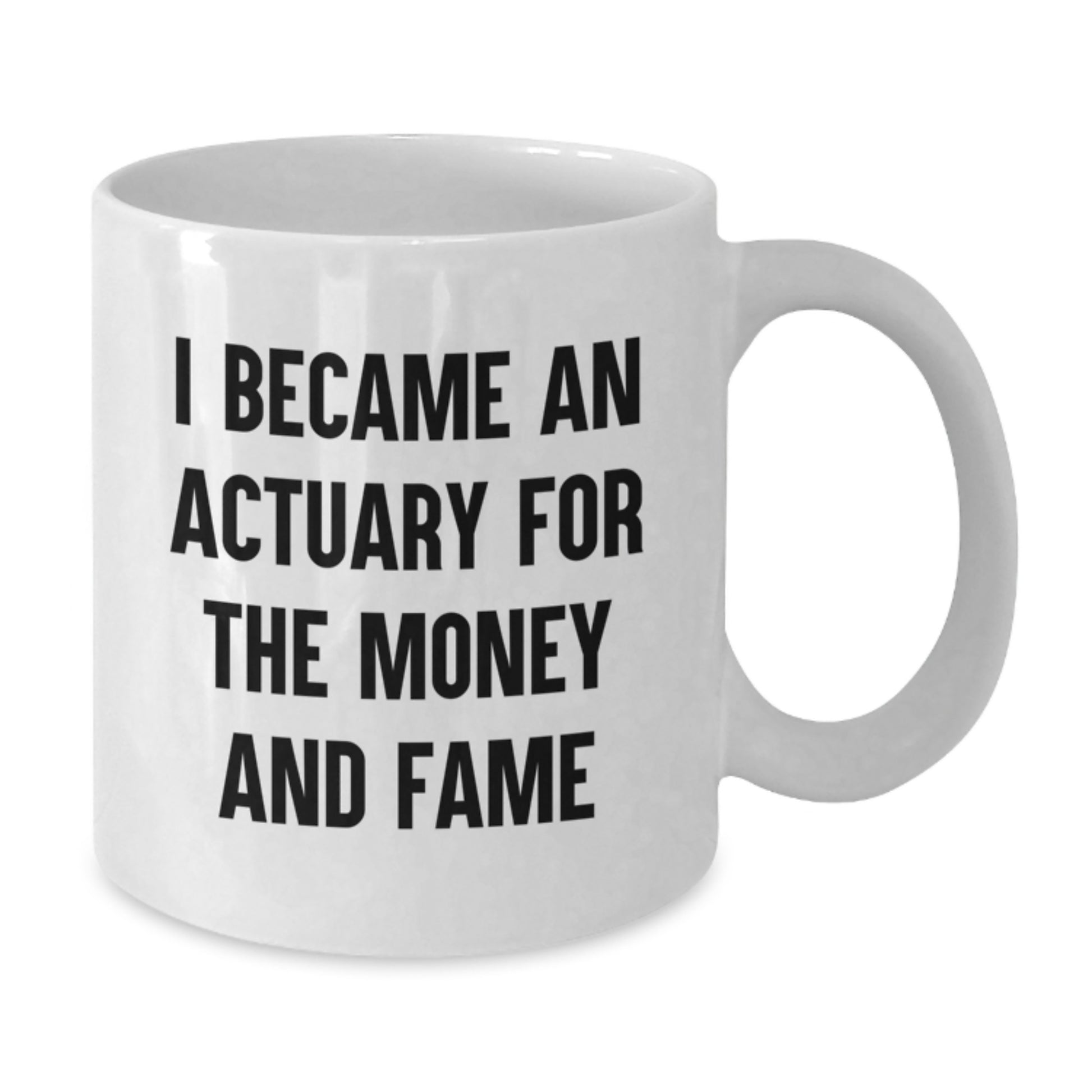 Funny Actuary Gifts from Friends for Graduation Unique Gifts I Became An - White Coffee Mug - Additional