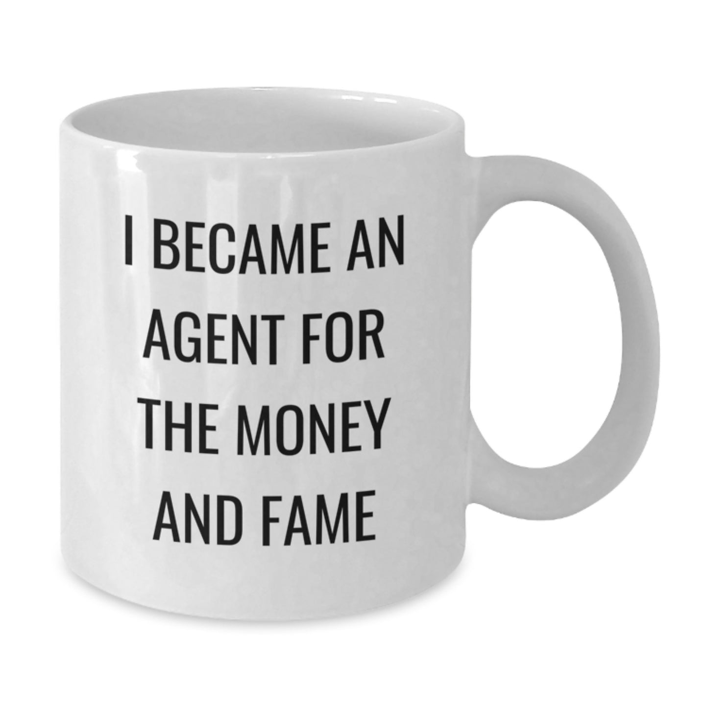 Funny Agent Gifts from Friends for Birthday - White Coffee Mug, 'I Became An Agent For The Money And Fame' - Additional