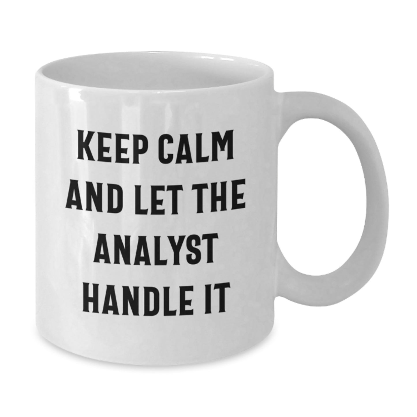 Funny Analyst Gifts from Friends for Graduation - Keep Calm And Let The Analyst Handle It White Coffee Mug, 11oz or 15oz Capacity, Microwave and Dishwasher Safe - Additional