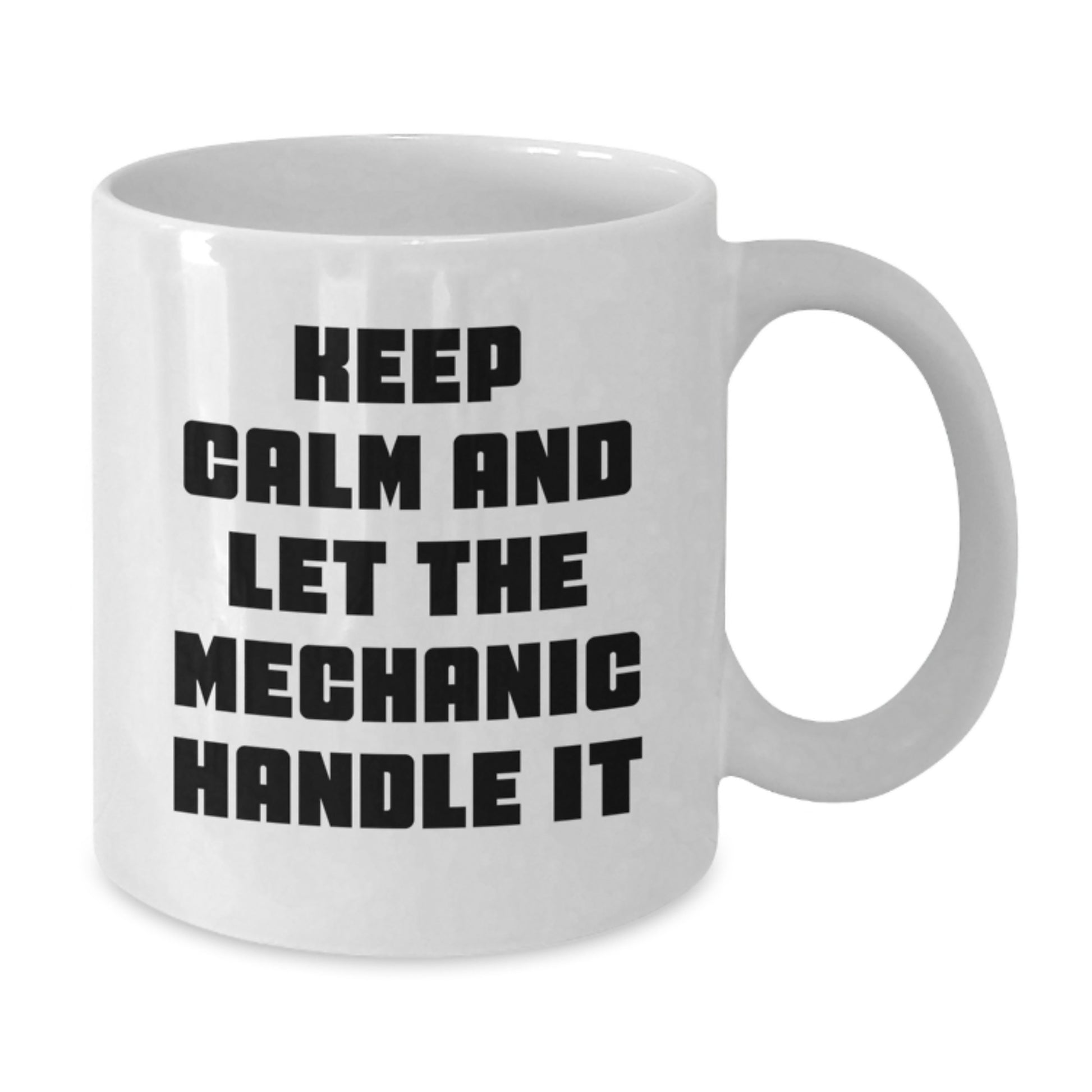 Funny Mechanic Gifts from Friends or Family for Graduation - White Coffee Mug with 'Keep Calm and Let the Mechanic Handle It' Quote - Additional