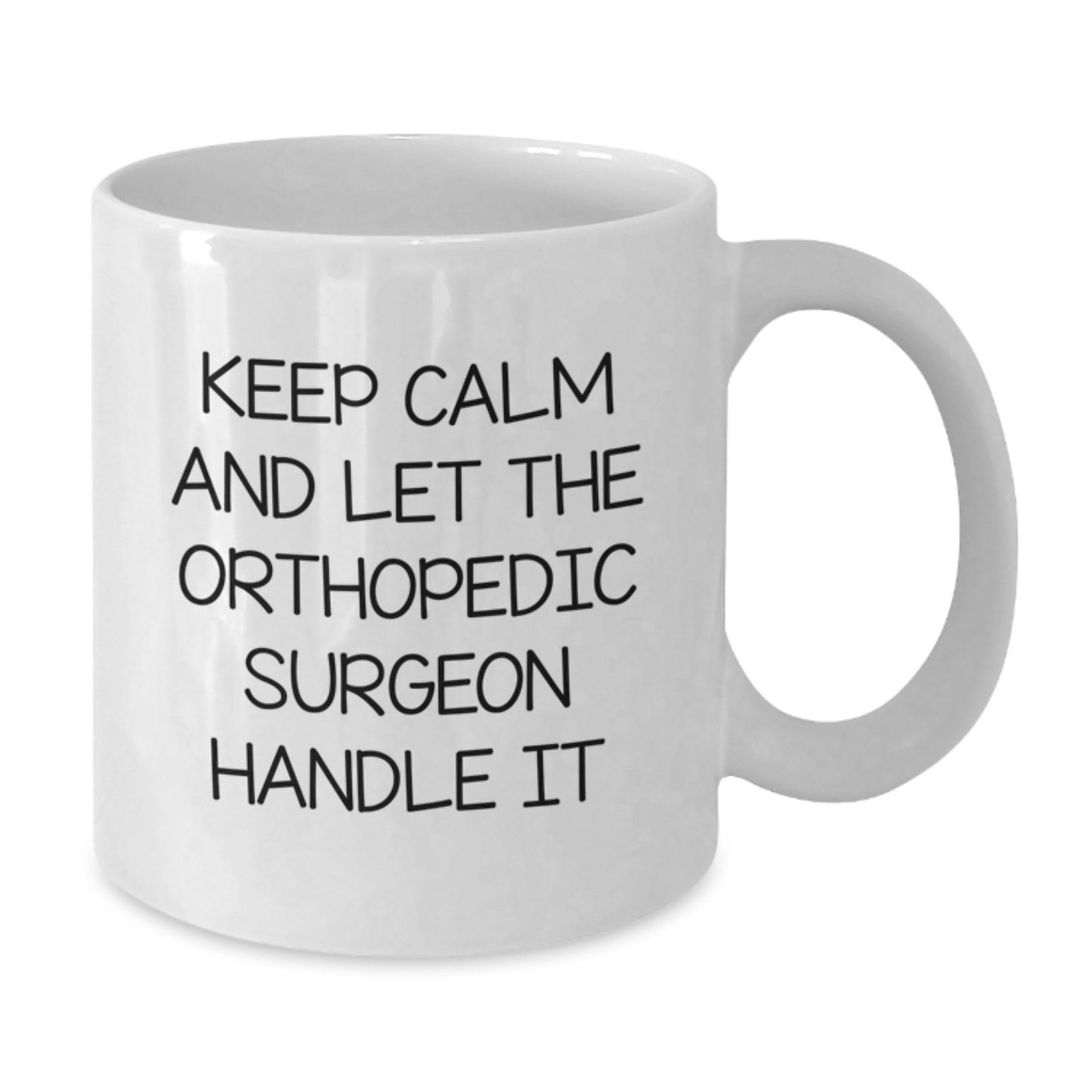Orthopedic Surgeon Gifts, Funny White Coffee Mug, Graduation Unique Gifts from Friends to Orthopedic Surgeon - 'Keep Calm And Let The Orthopedic Surgeon Handle It' - Additional