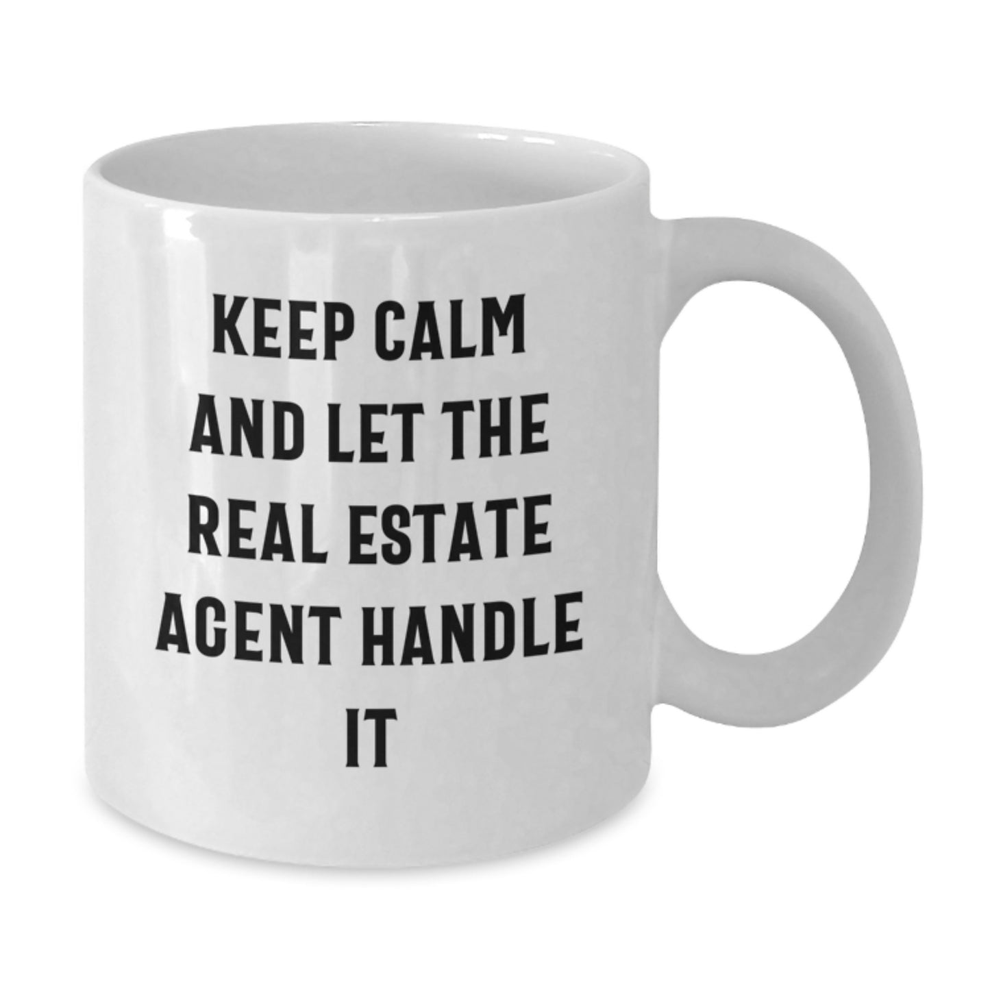 Funny Real Estate Agent Gifts from Men to Friends, 'Keep Calm And Let The Real Estate Agent Handle It' White Coffee Mug for Graduation - Additional