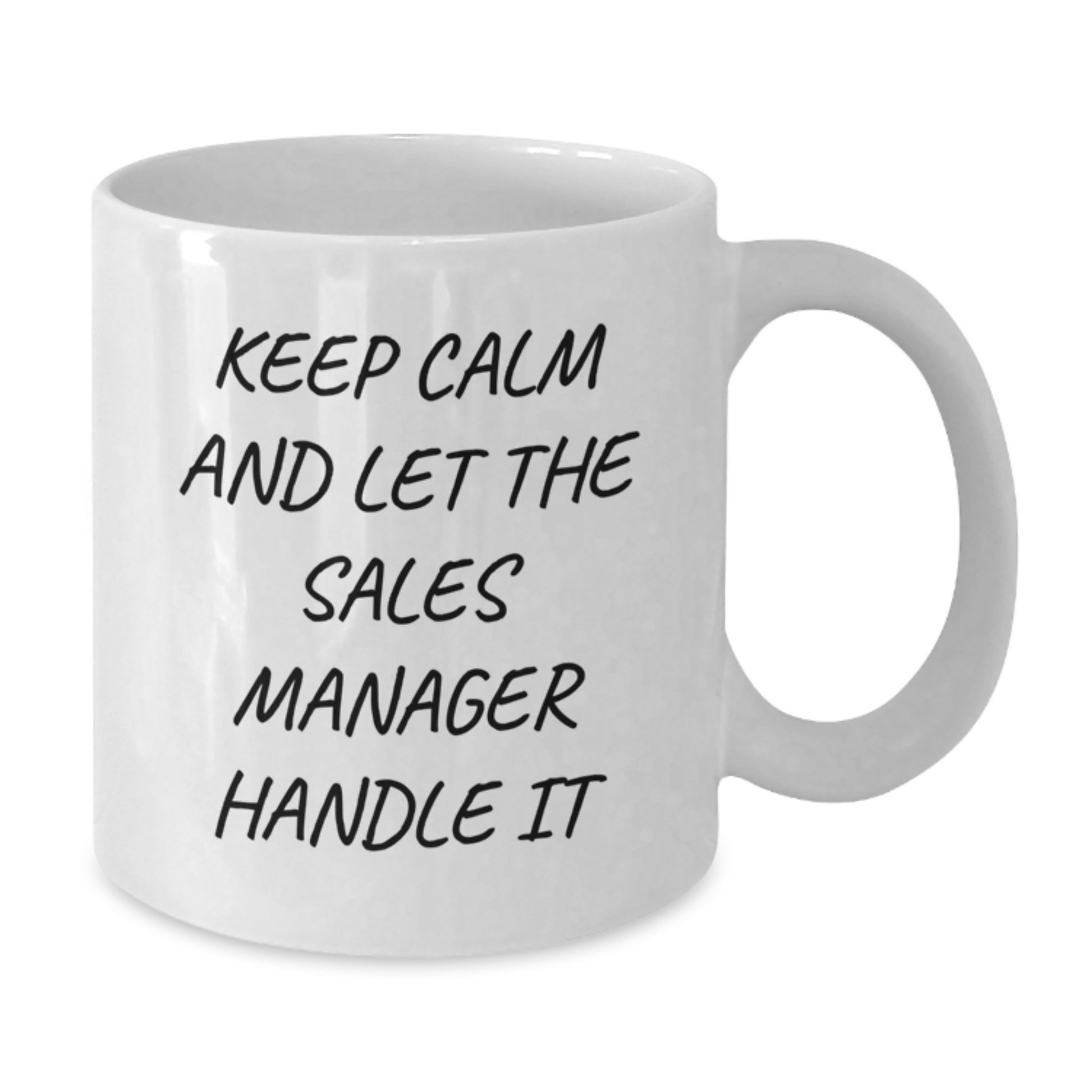 Funny Sales Manager Gifts from Friends - Keep Calm And Let The Sales Manager Handle It - White Coffee Mug for Graduation - Additional