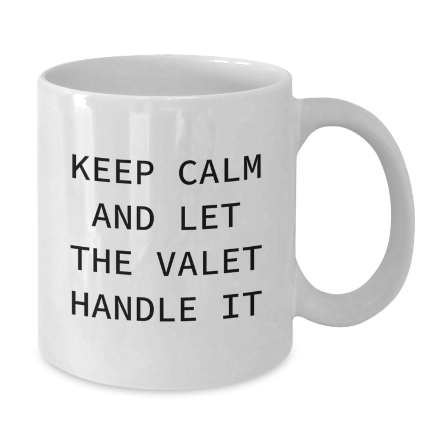 Funny Valet Gifts from Friends - Keep Calm And Let The Valet Handle It White Coffee Mug, Gifts for Valet, Graduation Unique Gifts, Gifts from Men, Gifts for Women - Additional