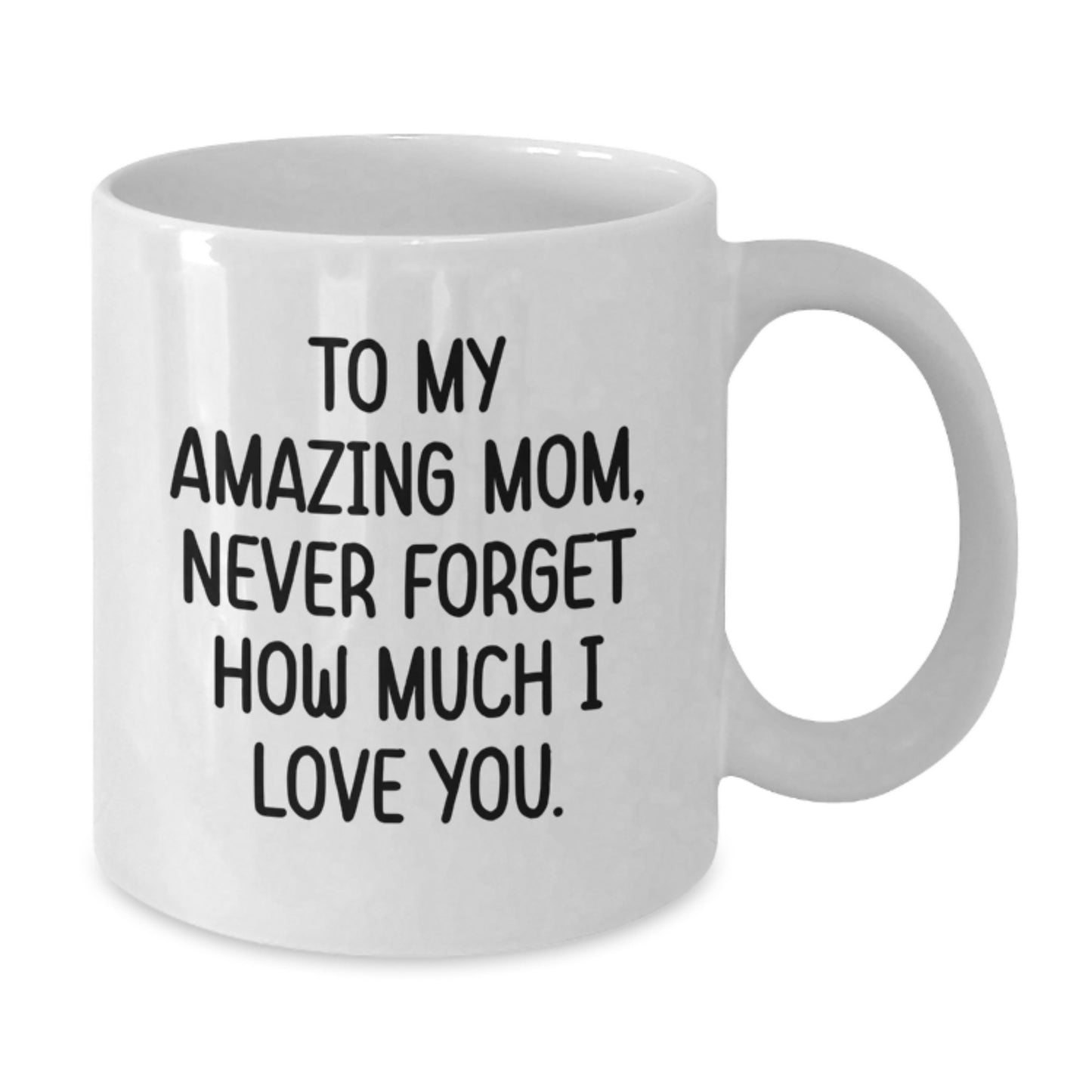 Funny Mom Gifts, White Coffee Mug for Her, To My Amazing Mom - 11oz or 15oz, Microwave and Dishwasher Safe, Gifts from Men to Mom, Graduation Unique Gifts - Additional