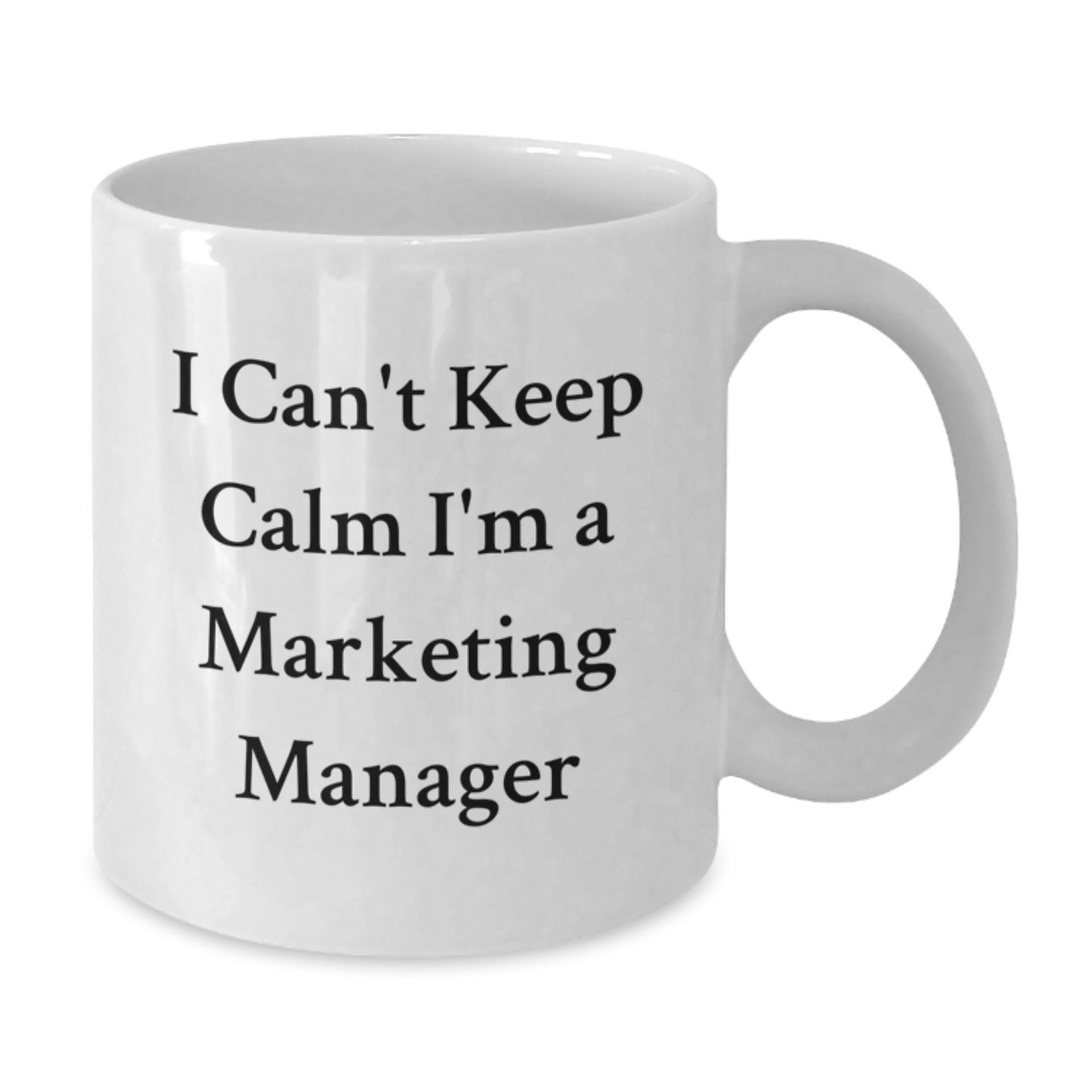 Funny Marketing Manager Gifts, 'I Can't Keep Calm I'm A Marketing Manager' White Coffee Mug for Birthday from Friends, Coworkers, Family - Additional