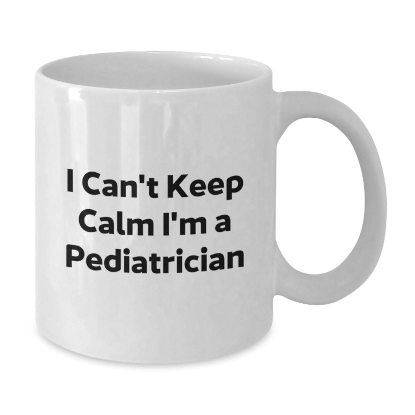 Funny Pediatrician Gifts from Mom to Pediatrician Friends - I Can't Keep Calm I'm A Pediatrician White Coffee Mug, Graduation Unique Gifts - Additional