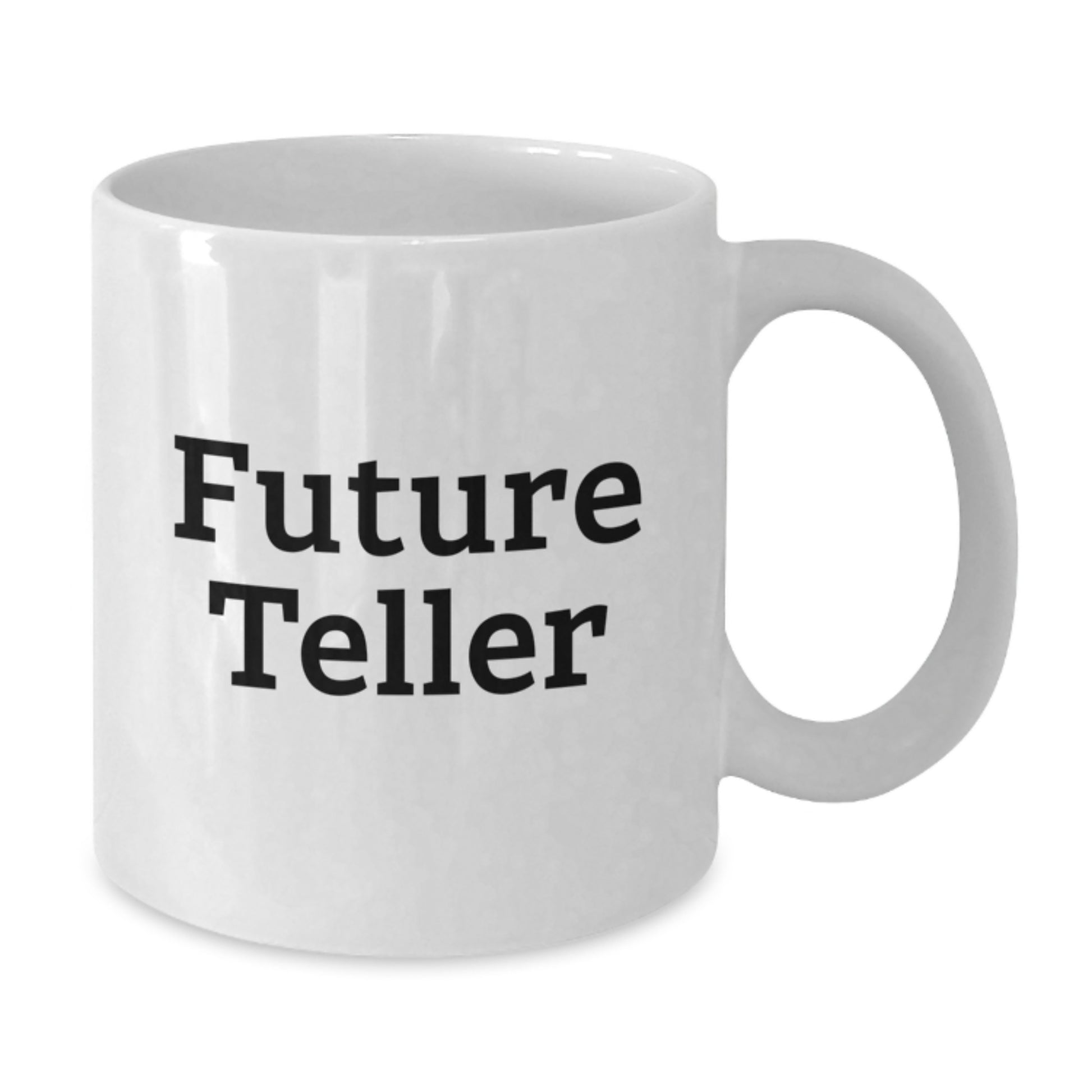 Funny Teller Gifts from Friends, Funny Future Teller White Coffee Mug for Teller, Birthday Unique Gifts for Women, Men - Additional