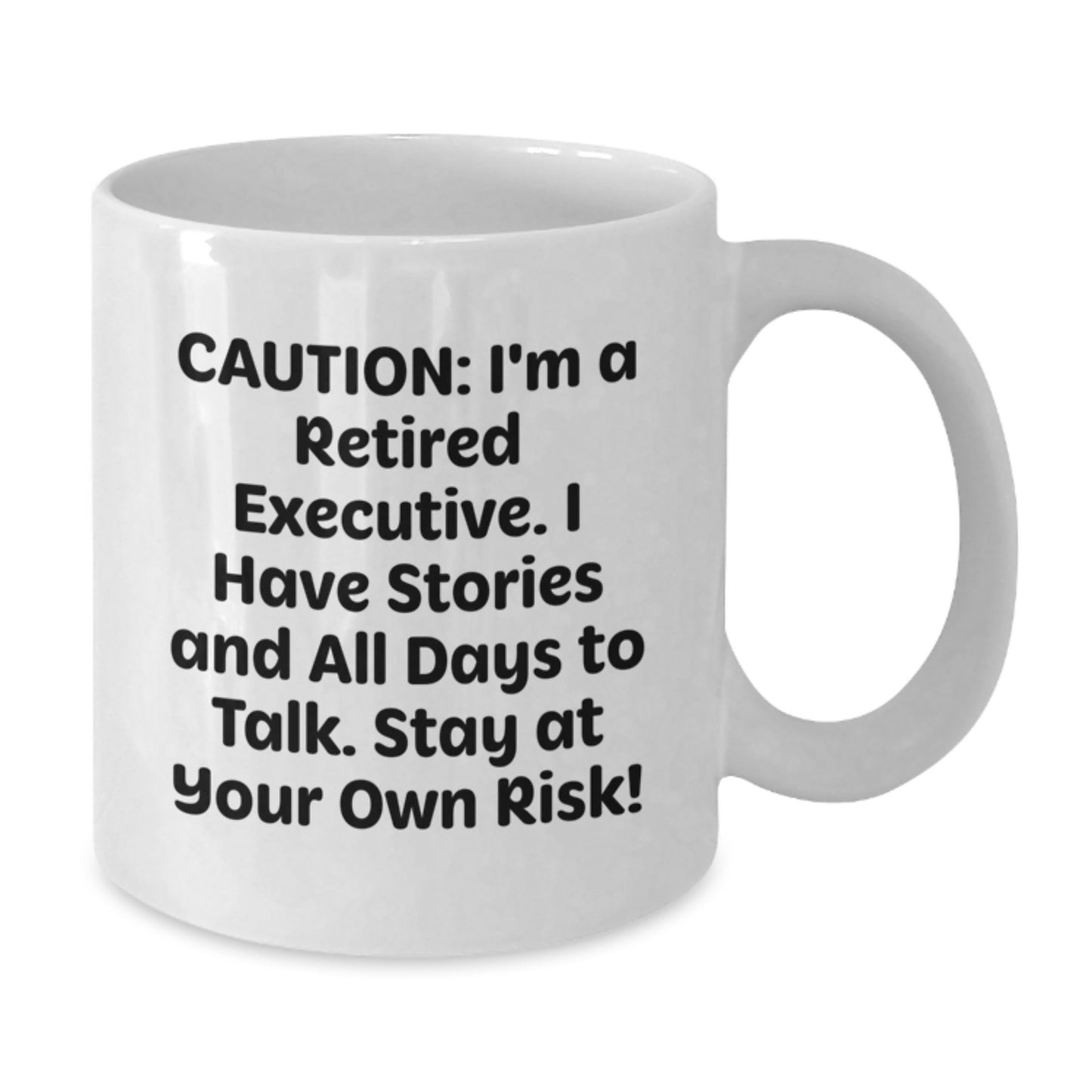Funny Executive Gifts for Him or Her - White Coffee Mug, 11oz or 15oz, Ceramic, Microwave and Dishwasher Safe, 'Caution: I'm A Retired Executive...' - Gifts from Friends, Coworkers, or Family - Additional