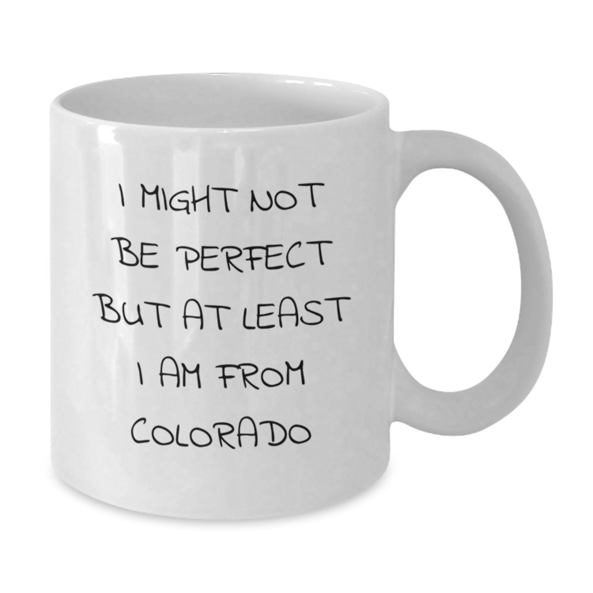 Funny White Coffee Mugs for Colorado Lovers, Gifts from Friends and Family, 'I Might Not Be Perfect But At Least I Am From Colorado', Birthday Unique Gifts - Additional