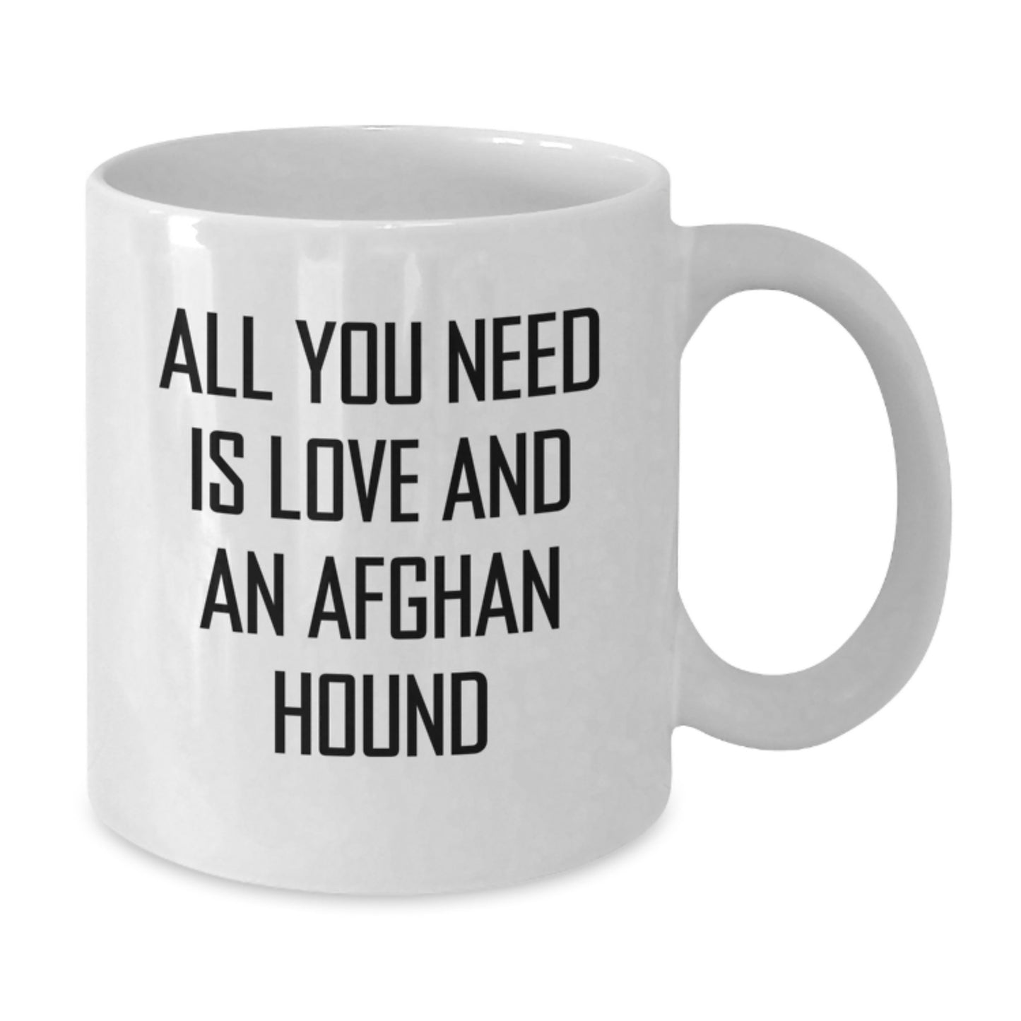 Funny Afghan Hound Dog Gifts from Men to Family - All You Need Is Love And An Afghan Hound White Coffee Mug, Birthday Unique Treats - Additional