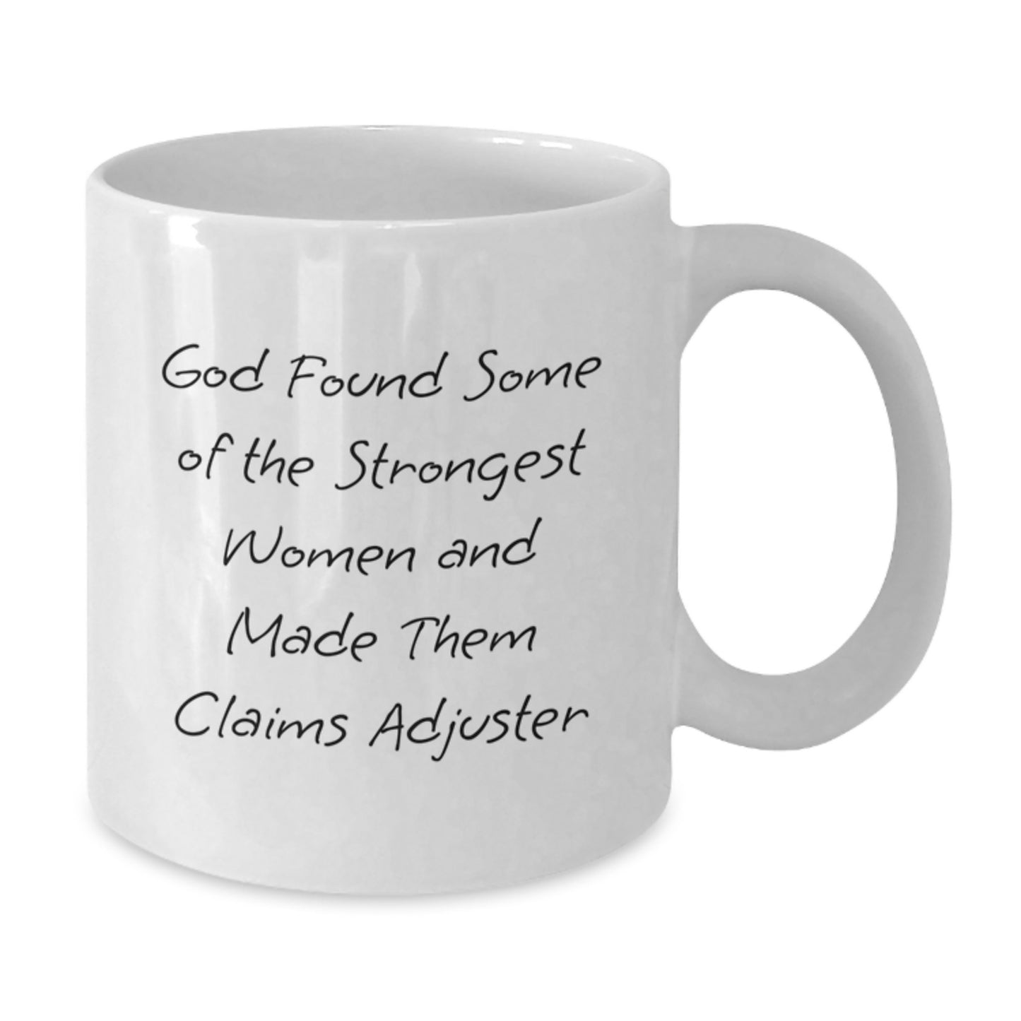 Gifts from Friends for Claims Adjuster Graduation, Funny White Coffee Mug - God Made Them Strongest Women and Made Them Claims Adjuster, 11oz or 15oz Ceramic Mug, Microwave and Dishwasher Safe - Additional
