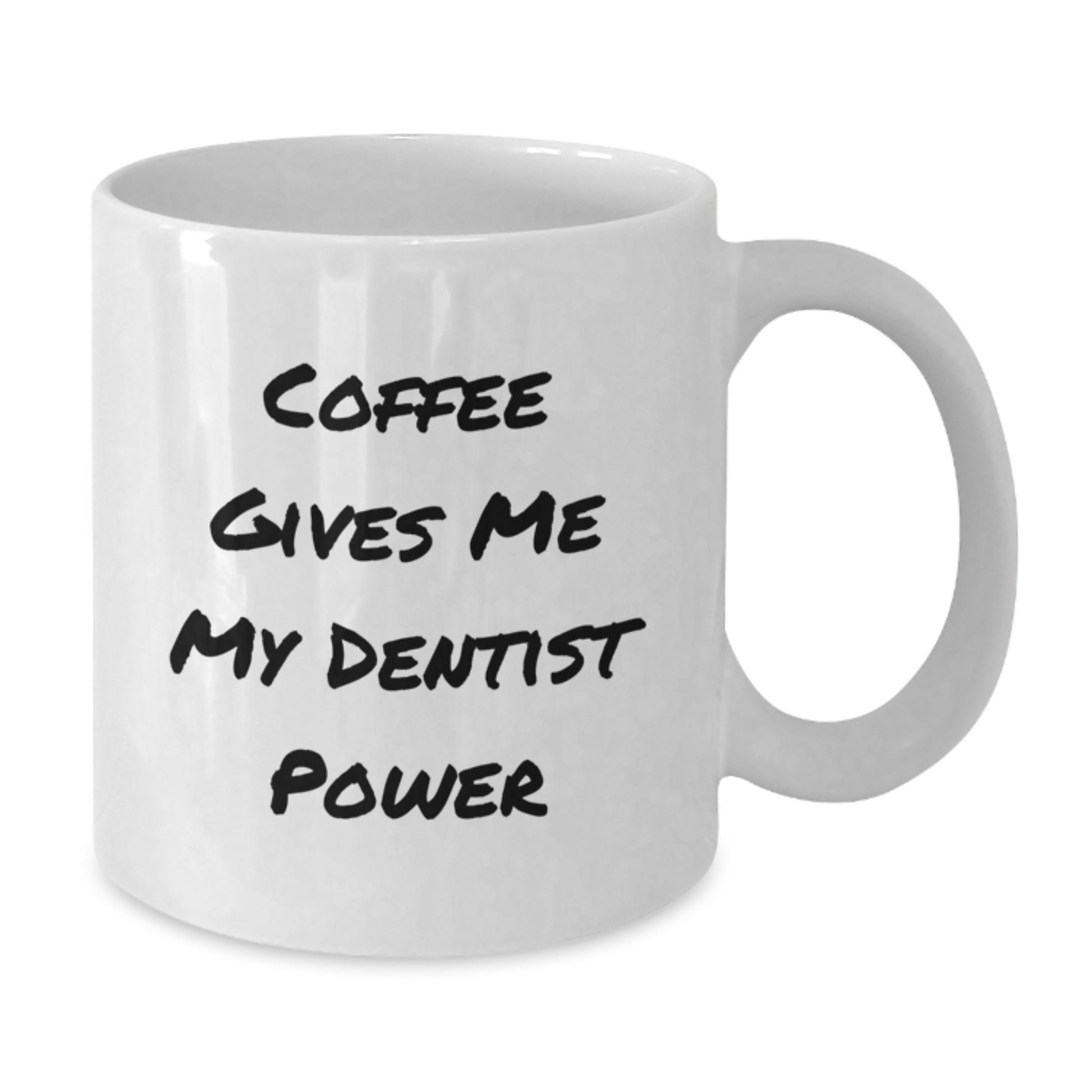 Funny Dentist Gifts from Friends for Birthday - 'Coffee Gives Me My Dentist Power' White Coffee Mug, 11oz or 15oz Capacity, Ceramic, Microwave and Dishwasher Safe - Additional