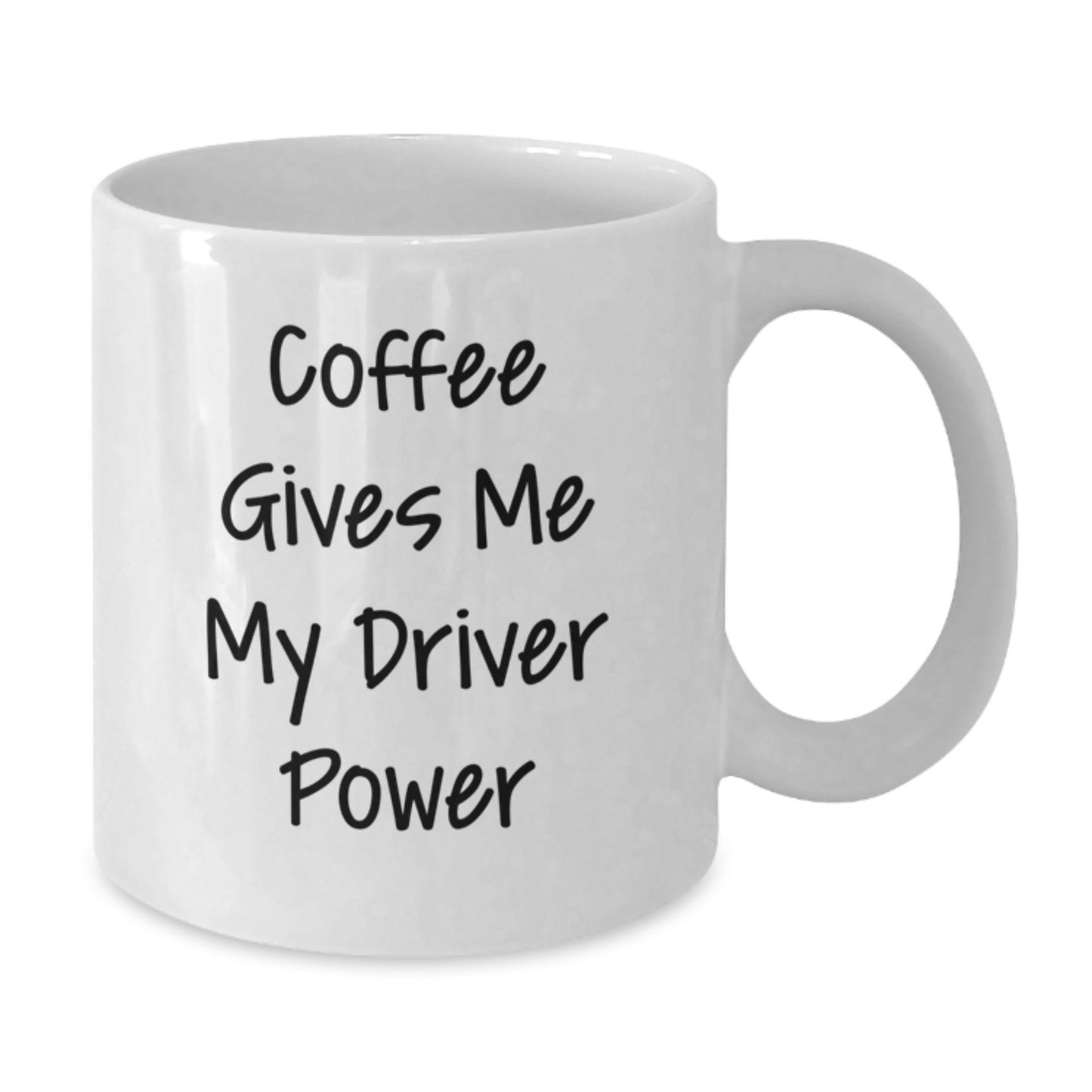 Funny Driver Gifts - 'Coffee Gives Me My Driver Power' White Coffee Mug, 11oz or 15oz Capacity, Ceramic, Microwave and Dishwasher Safe, Gifts from Men to Driver Friends on Birthday - Additional