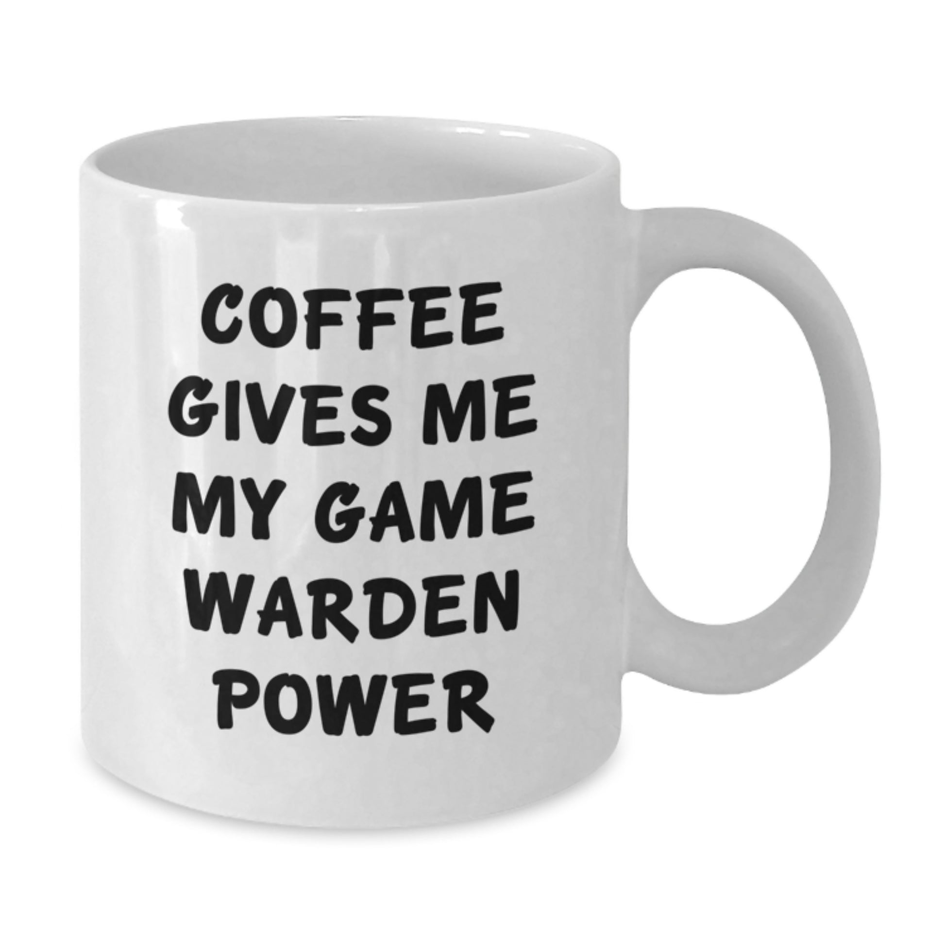 Funny Game Warden Gifts from Friends Birthday Unique White Coffee Mugs - Coffee Gives Me My Game Warden Power - Additional