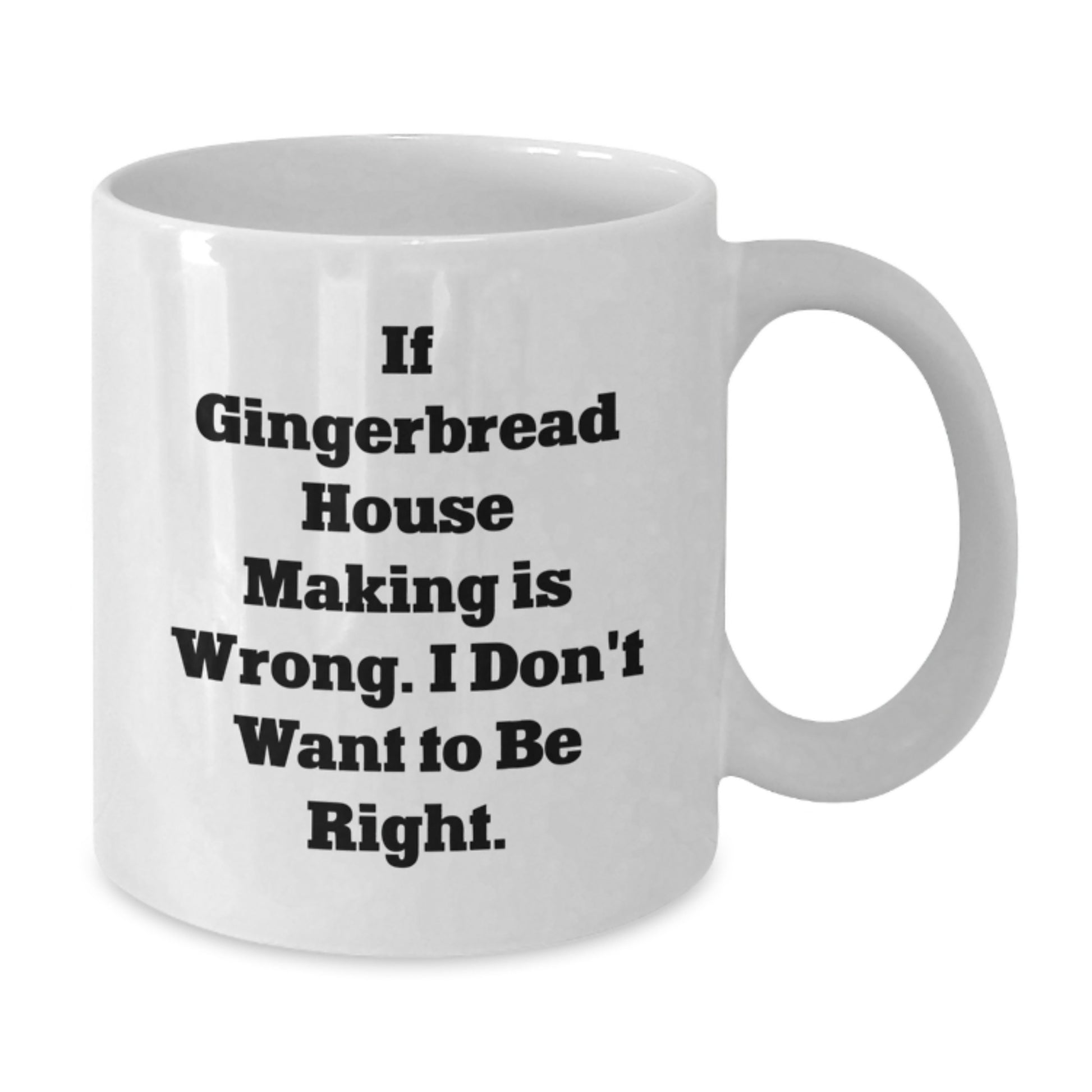 Gingerbread House Making Humor Funny White Coffee Mug Gifts from Friends for Gingerbread House Making Enthusiasts, Birthday Unique Gifts, Inspirational Quote - Additional
