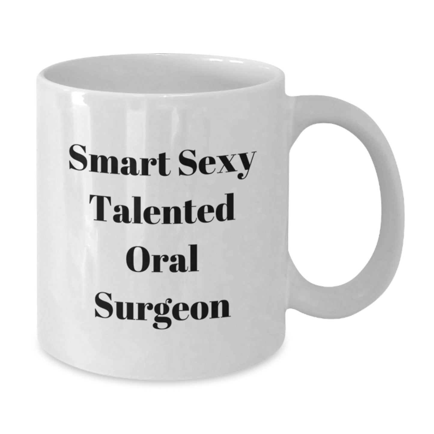Funny Oral Surgeon Gifts from Friends - 'Smart Sexy Talented Oral Surgeon' Quote on White Coffee Mug for Birthday - Additional