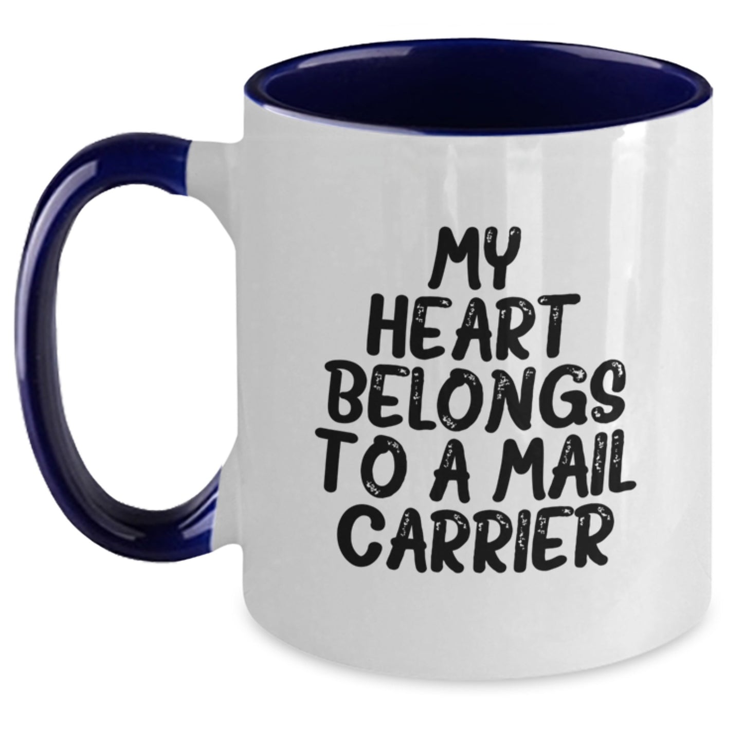 Funny Mail Carrier Gifts from Friends for Graduation, Two Tone Coffee Mug with Quote 'My Heart Belongs To A Mail Carrier' - Main