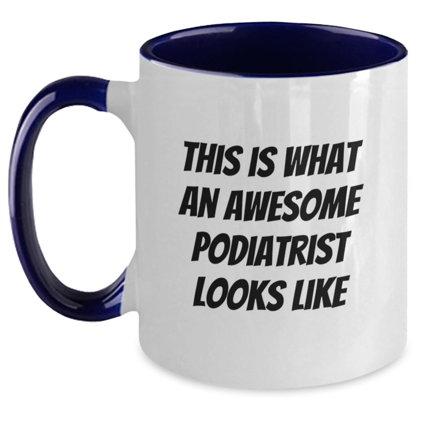 Funny Gifts from Men to Podiatrist, 'This Is What An Awesome Podiatrist Looks Like' Two Tone Coffee Mug for Graduation, Various Color Options, Gifts for Podiatrist Friends - Main