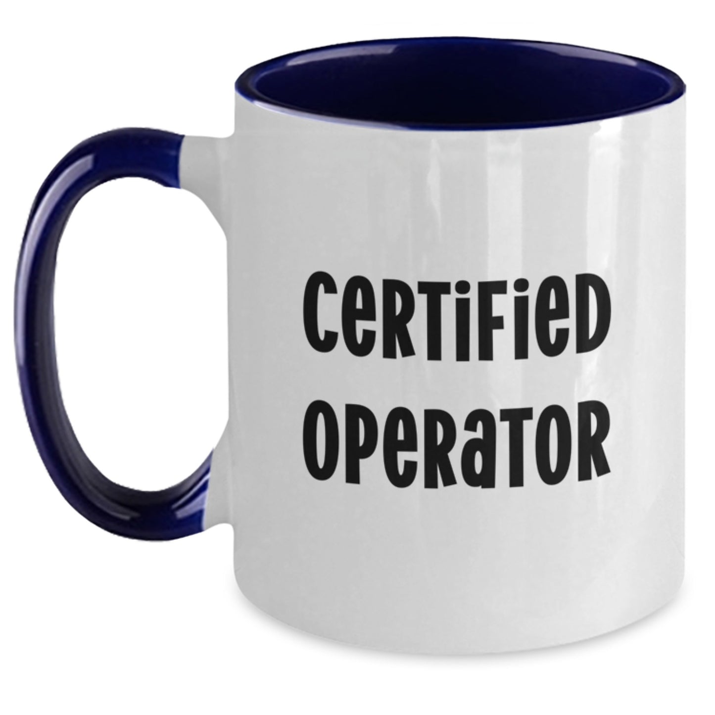 Funny Operator Gifts from Friends, Unique Two Tone Coffee Mug for Birthday, Quote: 'Certified Operator' - Operator Lover Mug - Main