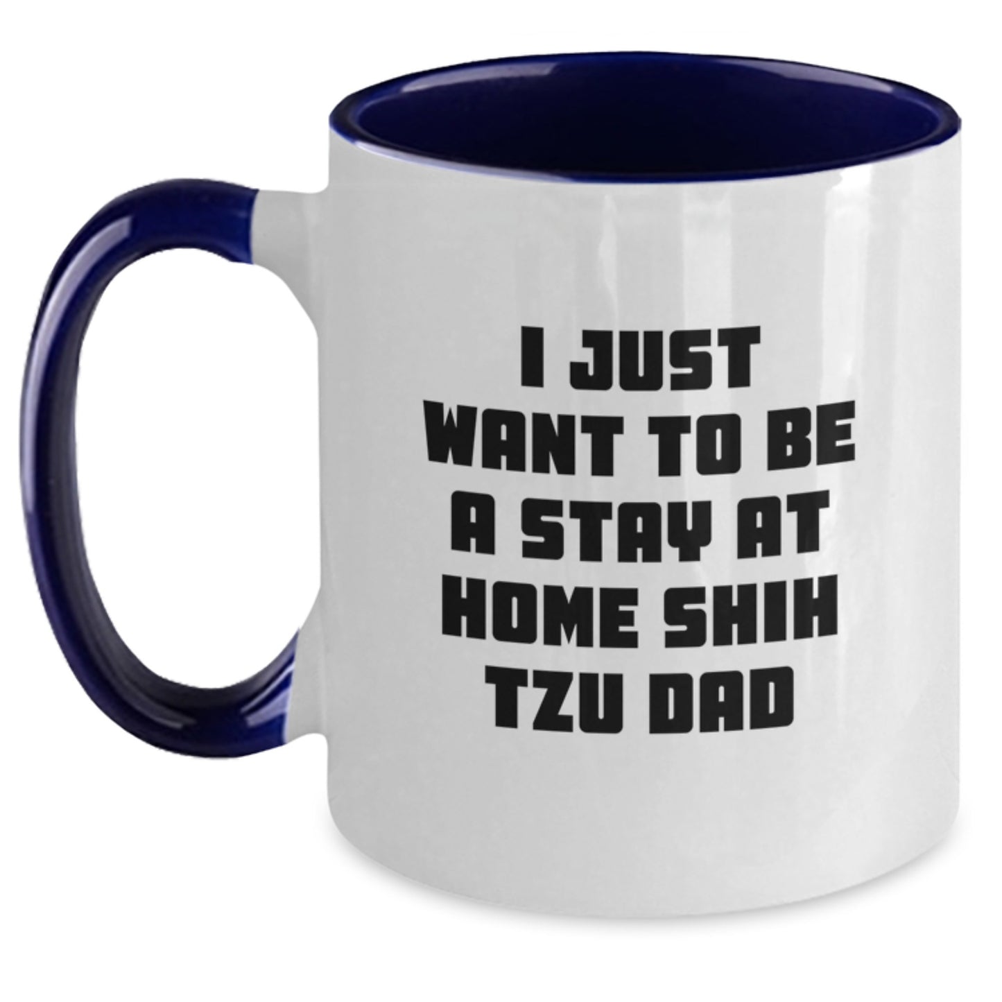 Funny Shih Tzu Dog Gifts for Men, Gifts from Dad, Stay at Home Shih Tzu Love, Two Tone Coffee Mug, Perfect Graduation Unique Gifts - Main