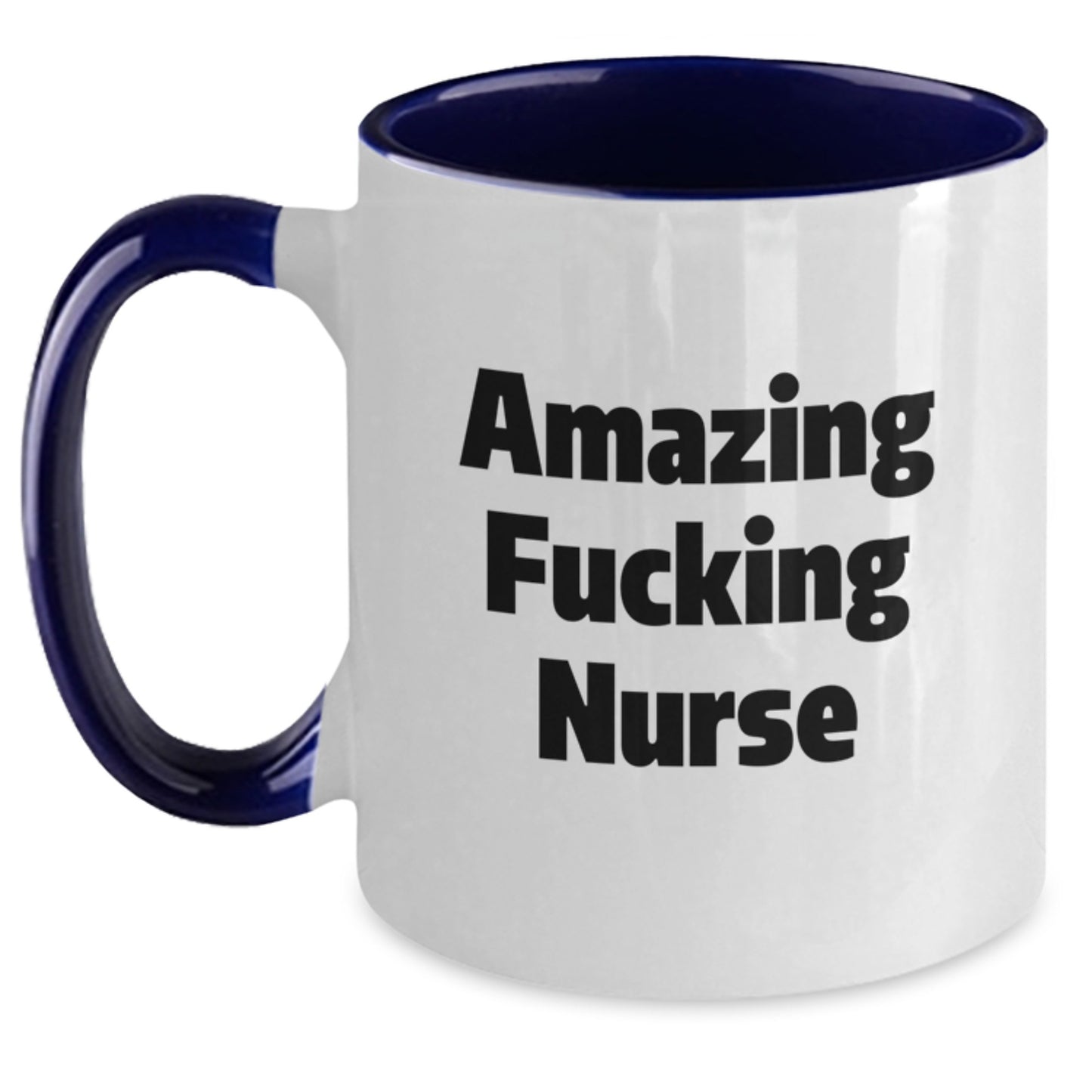 Funny Nurse Gifts from Men to Graduating Nurses - Amazing Quote Two Tone Coffee Mug - Main