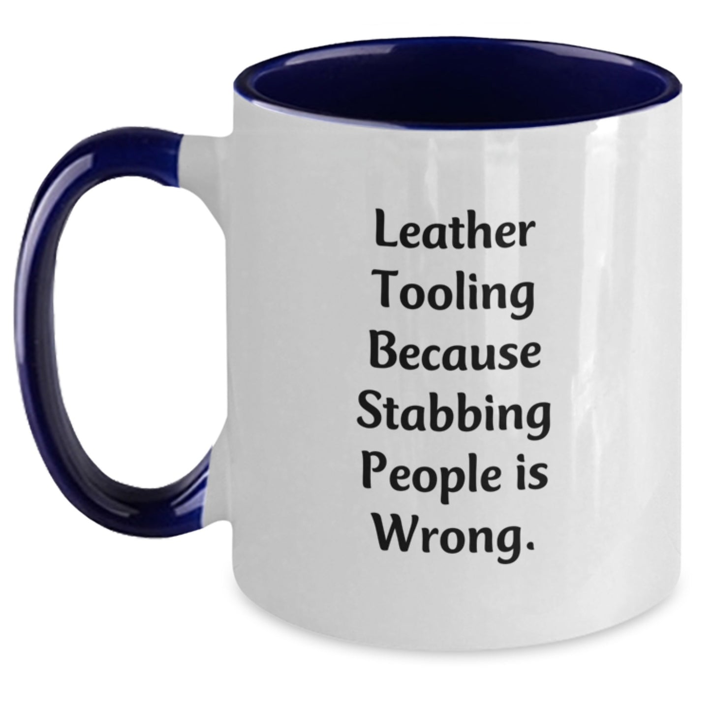 Funny Leather Tooling Gifts for Friends from Men, Unique Two Tone Coffee Mugs for Leather Enthusiasts, Quote: 'Leather Tooling Because Stabbing People Is Wrong.' - Main
