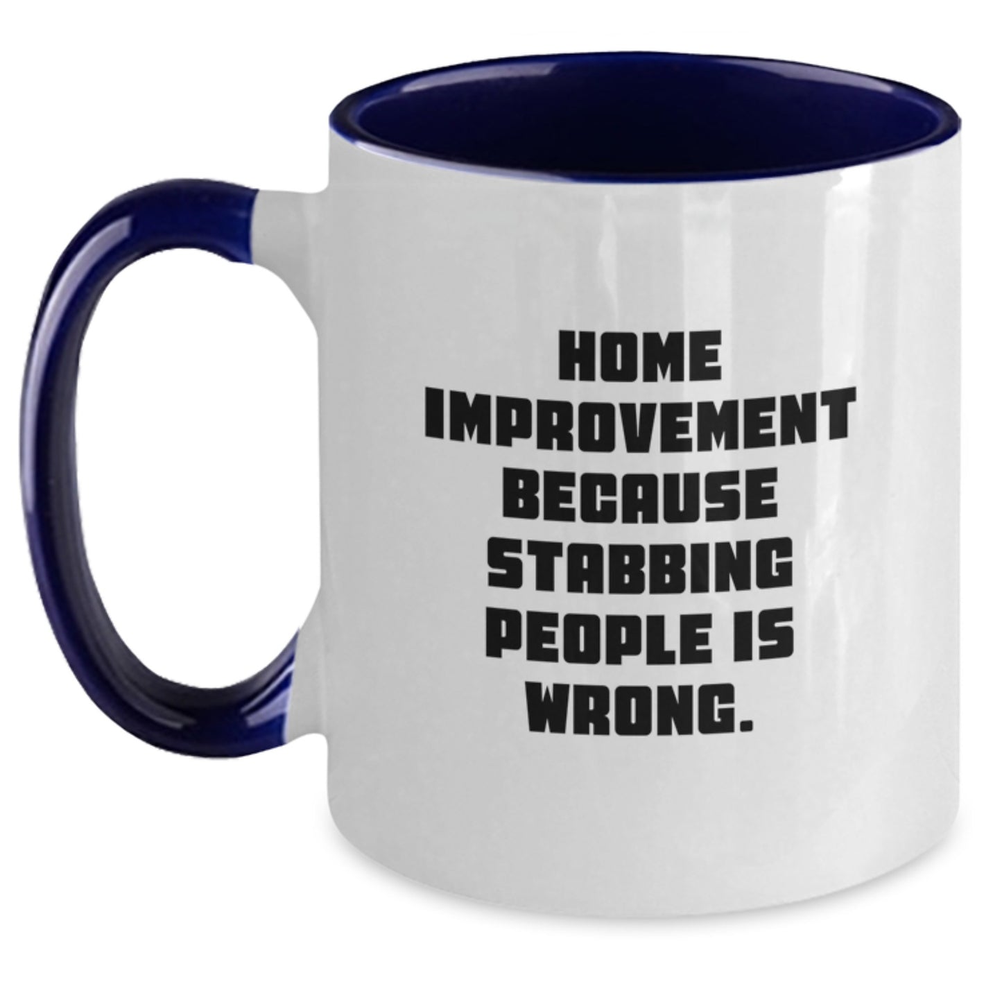 Home Improvement Funny Quote Two Tone Coffee Mug, Gifts from Friends for Home Improvement Enthusiasts, Perfect Graduation Unique Gifts for Men or Women - Main