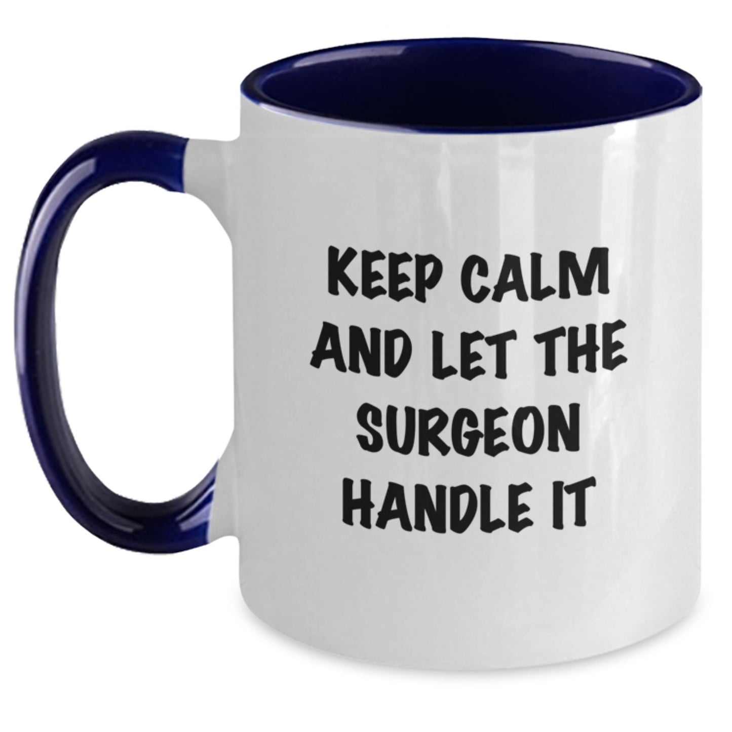 Funny Surgeon Gifts for Men and Women - Keep Calm And Let The Surgeon Handle It Two Tone Coffee Mug for Graduation, Gifts from Friends and Family, 11oz Ceramic - Main