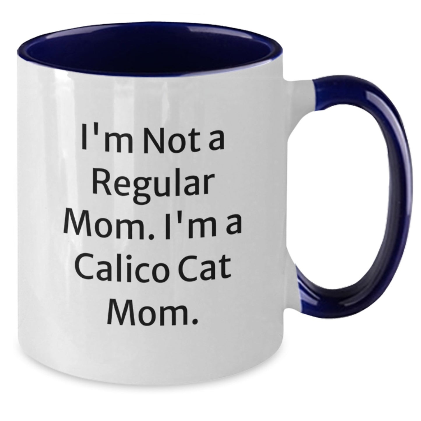 Calico Cat Mom Funny Quote Gifts from Mom to Calico Cat Lover Two Tone Coffee Mugs for Graduation Unique Gifts - Additional