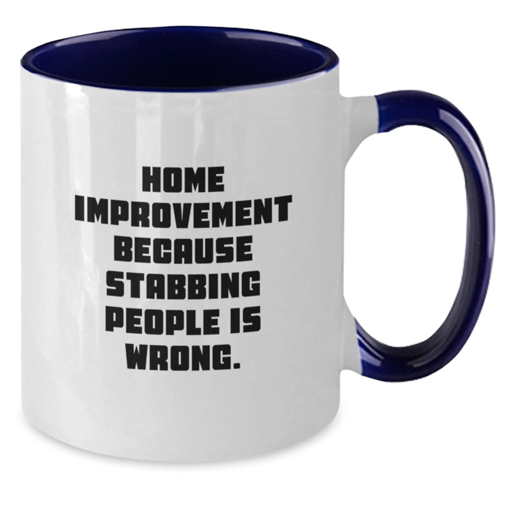 Home Improvement Funny Quote Two Tone Coffee Mug, Gifts from Friends for Home Improvement Enthusiasts, Perfect Graduation Unique Gifts for Men or Women - Additional