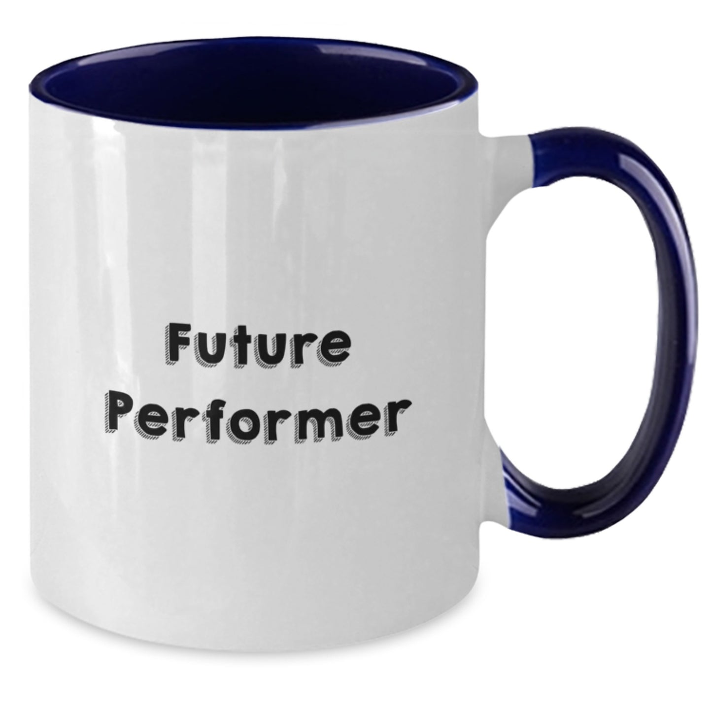 Funny Performer Gifts from Friends to Future Stars, Two Tone Coffee Mug for Birthday, Inspirational Quote Inside, 11oz Ceramic Mug, Microwave and Dishwasher Safe - Additional